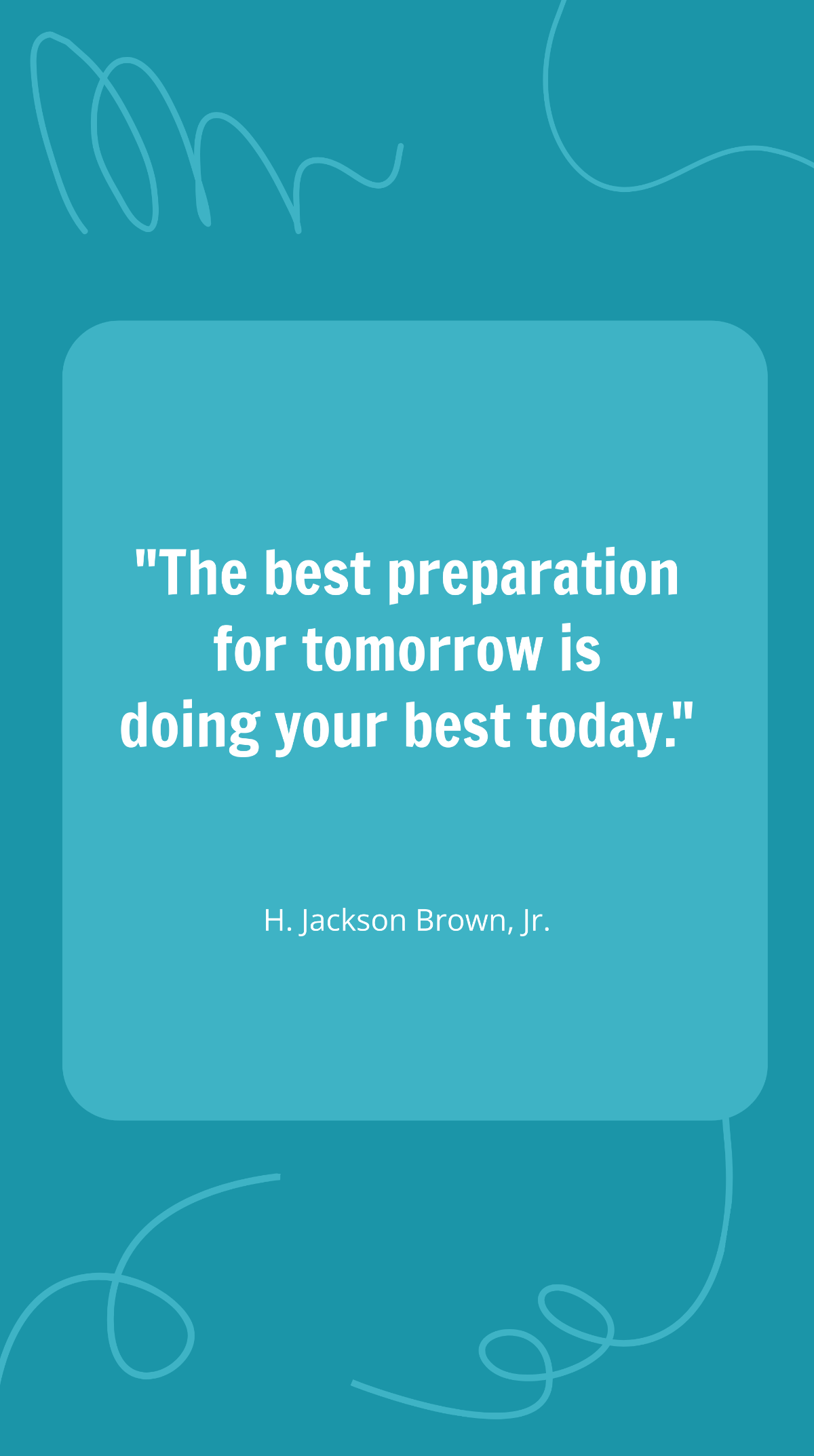H. Jackson Brown, Jr. - The best preparation for tomorrow is doing your best today Template