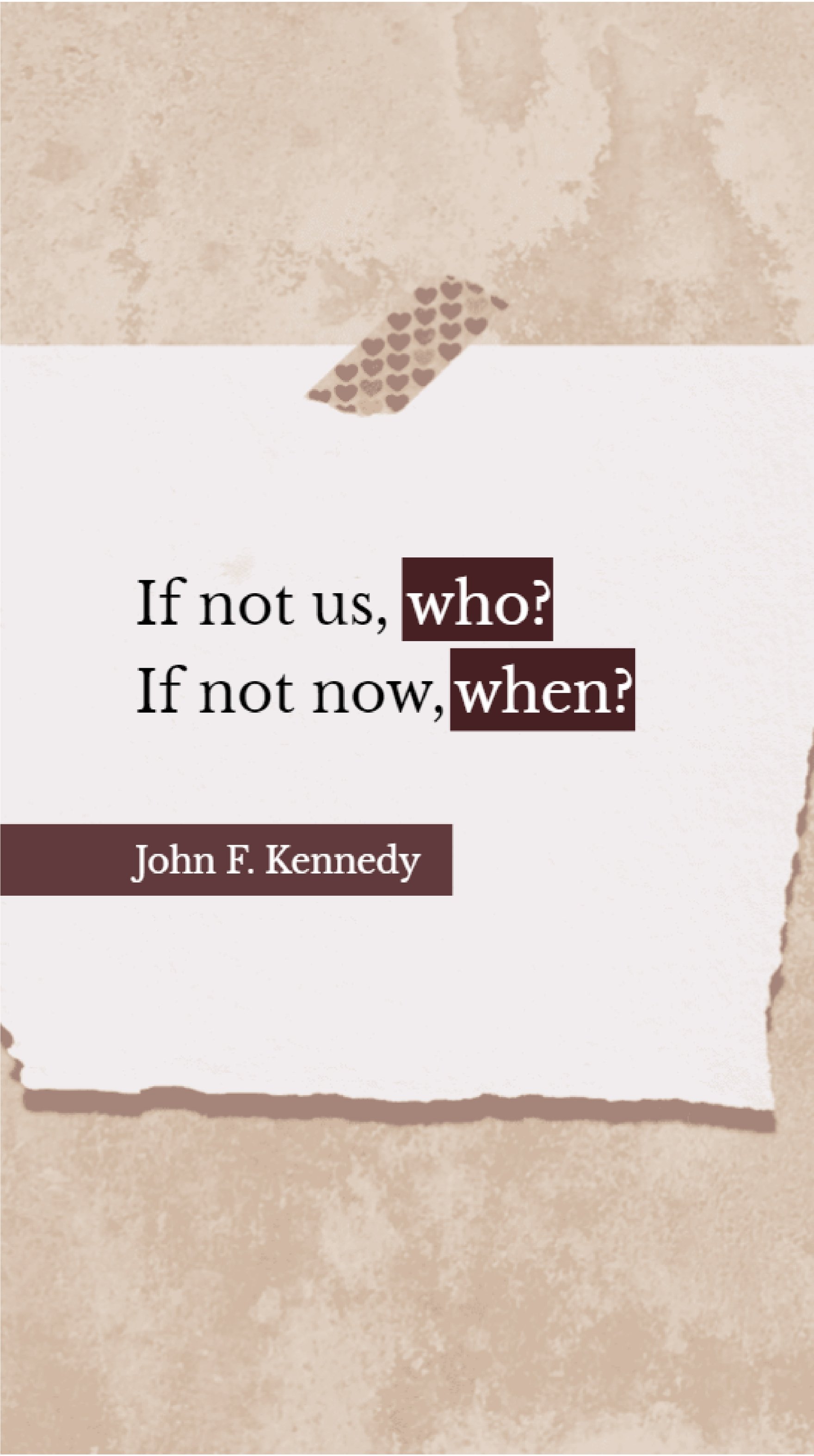 John F. Kennedy - If not us, who? If not now, when?