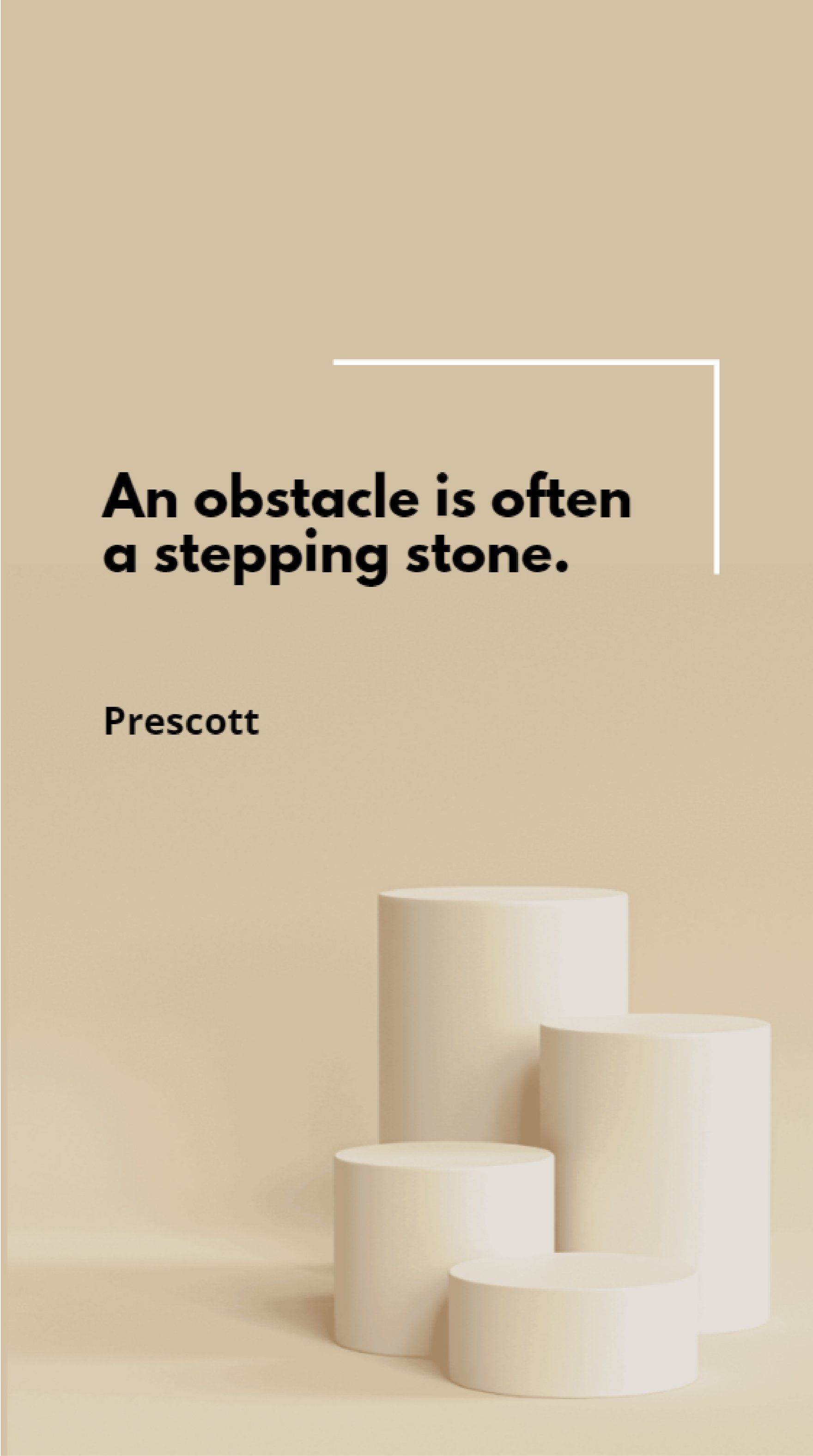 Prescott - An obstacle is often a stepping stone