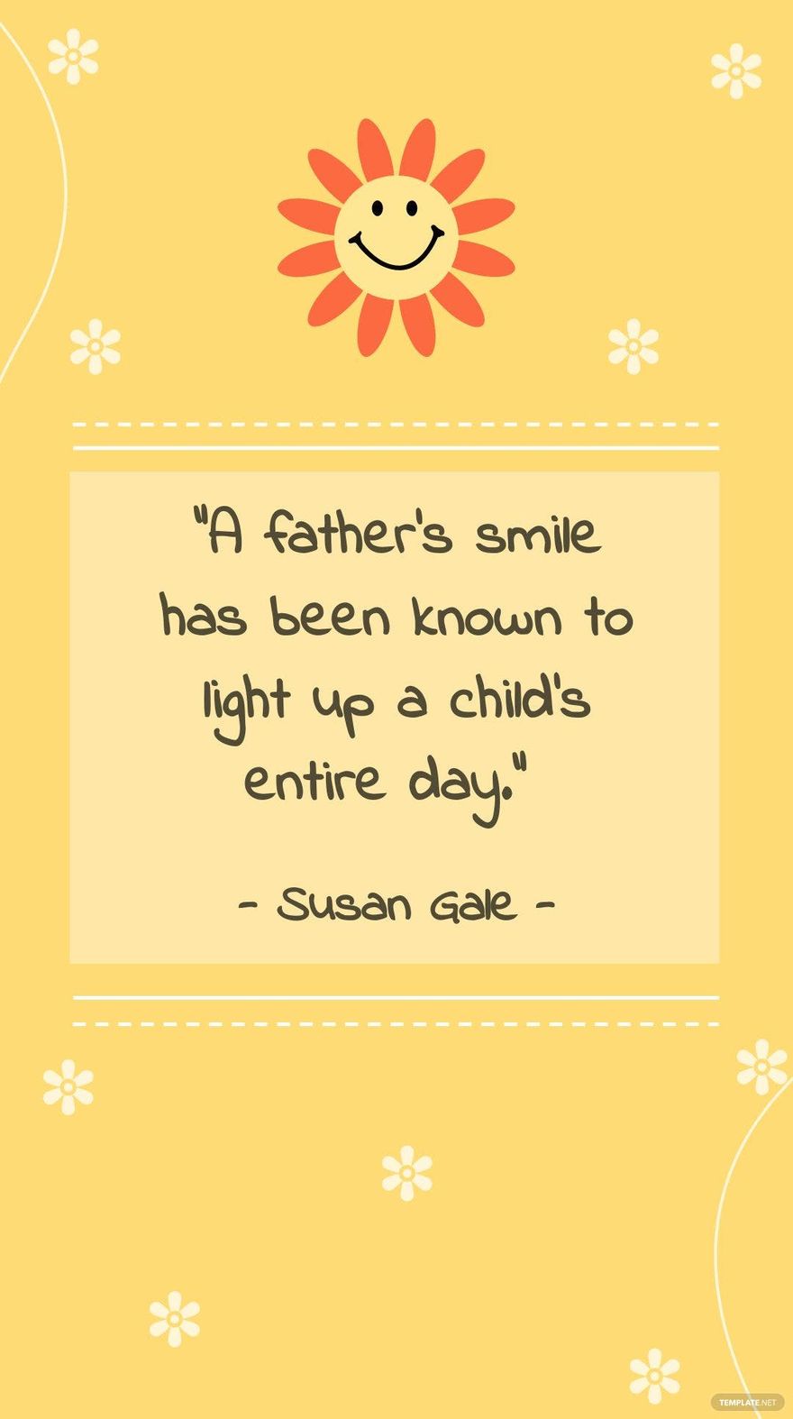 Susan Gale - “A father’s smile has been known to light up a child’s entire day.” in JPG