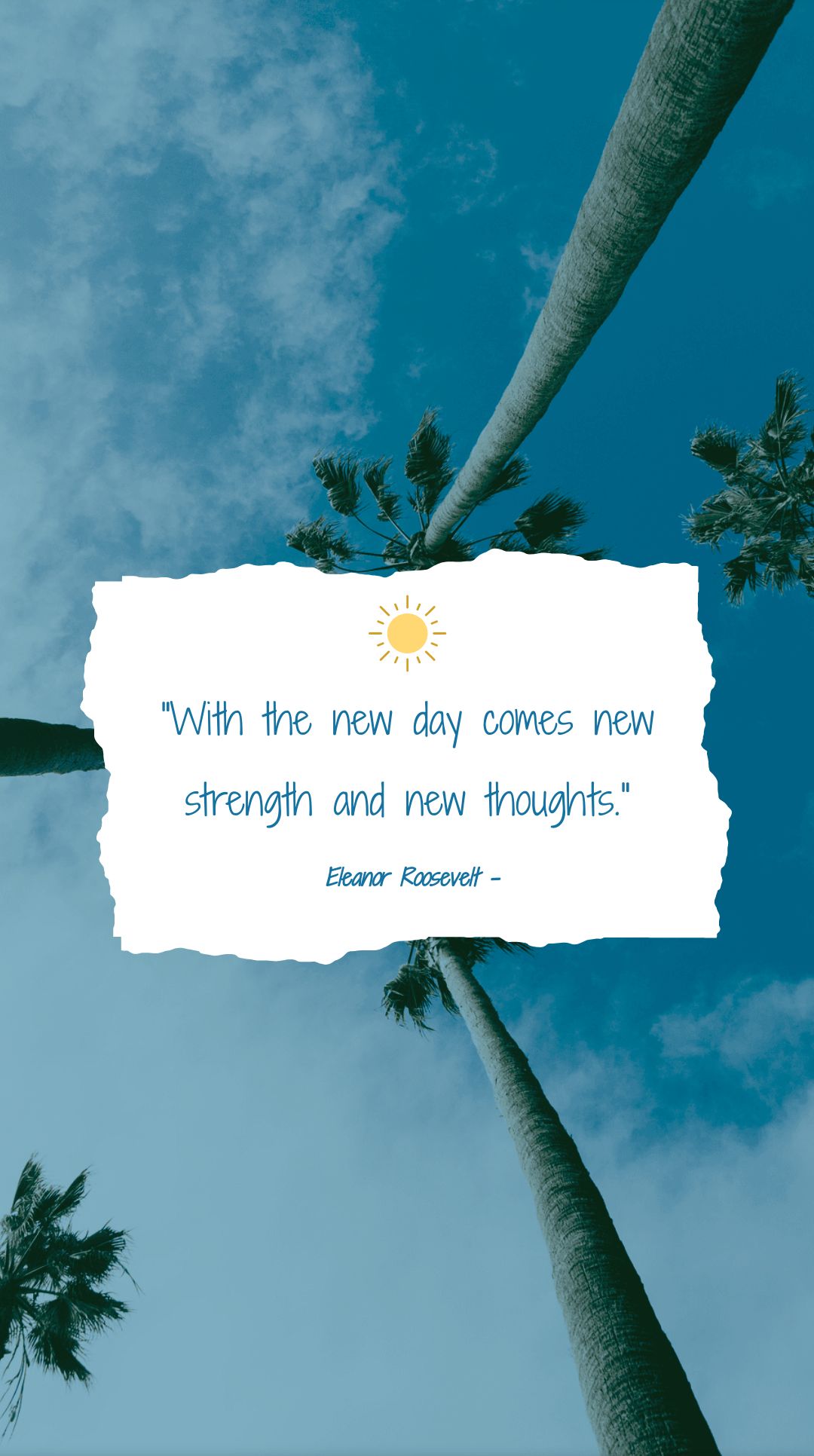 Eleanor Roosevelt - With the new day comes new strength and new thoughts.