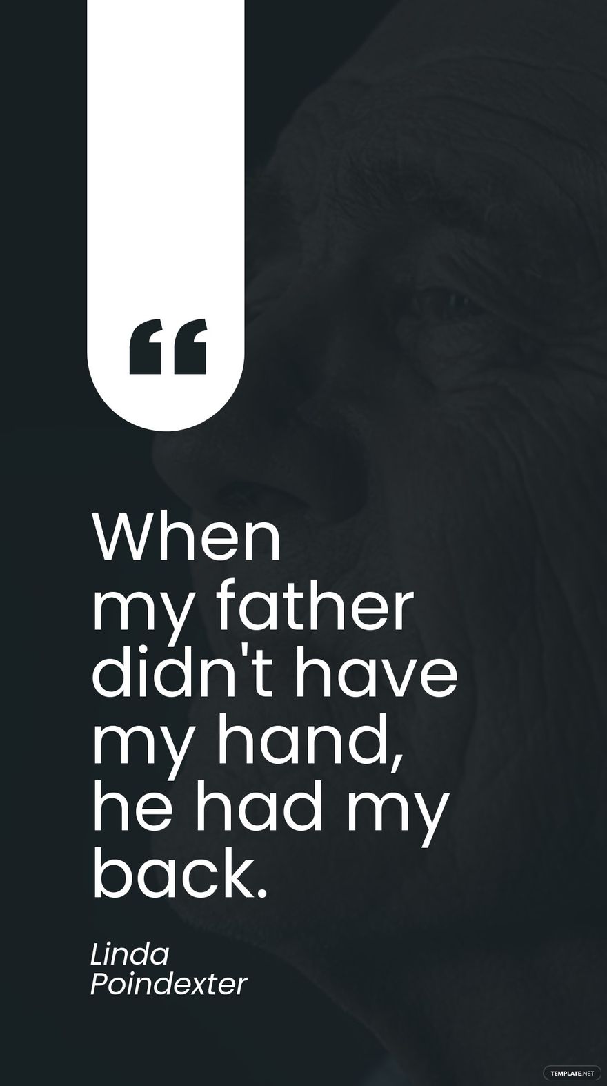 Linda Poindexter - When my father didn't have my hand, he had my back. in JPG