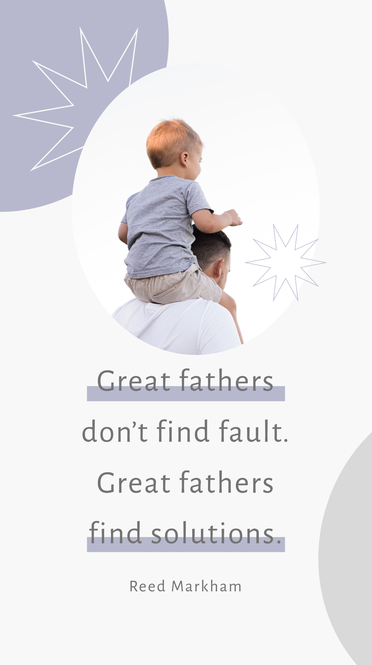 Reed Markham - Great fathers don’t find fault. Great fathers find solutions. Template