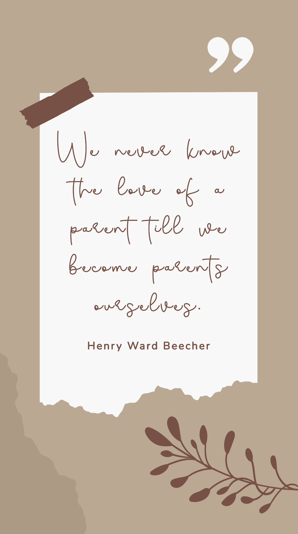 Henry Ward Beecher - We never know the love of a parent till we become parents ourselves. Template