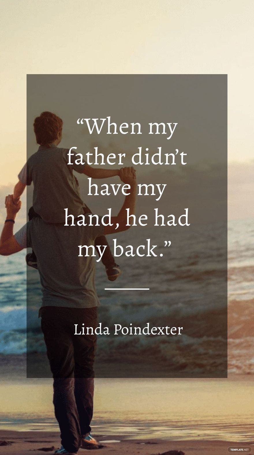 Linda Poindexter - When my father didn’t have my hand, he had my back.