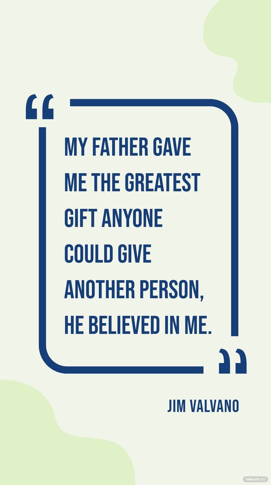 Free Jim Valvano - My father gave me the greatest gift anyone could give another person, he believed in me. in JPG