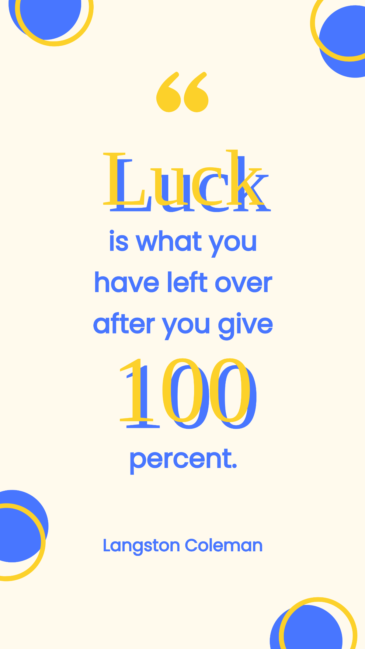 Langston Coleman - Luck is what you have left over after you give 100 percent. Template