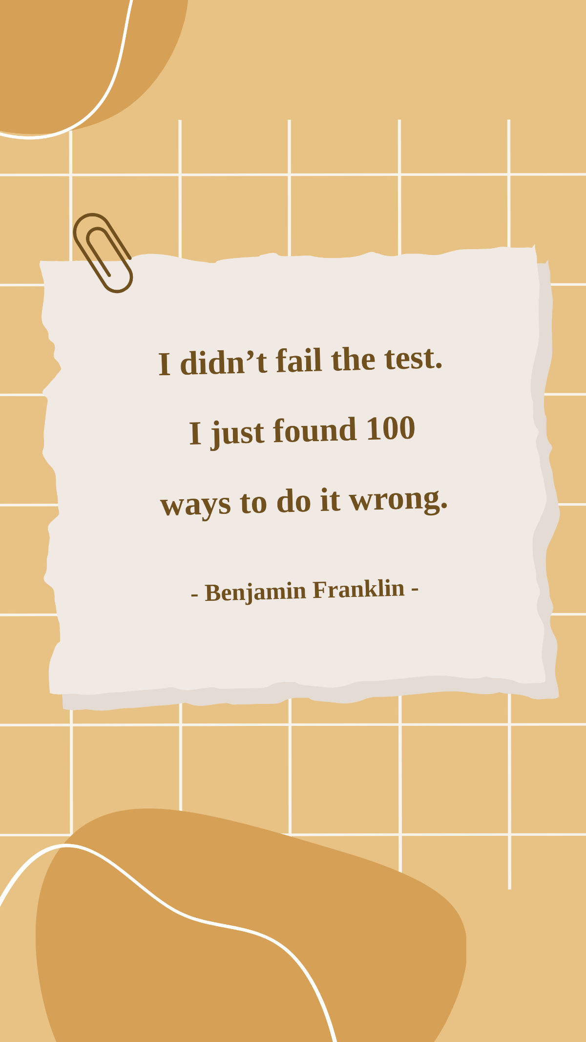 Benjamin Franklin - I didn’t fail the test. I just found 100 ways to do it wrong. Template