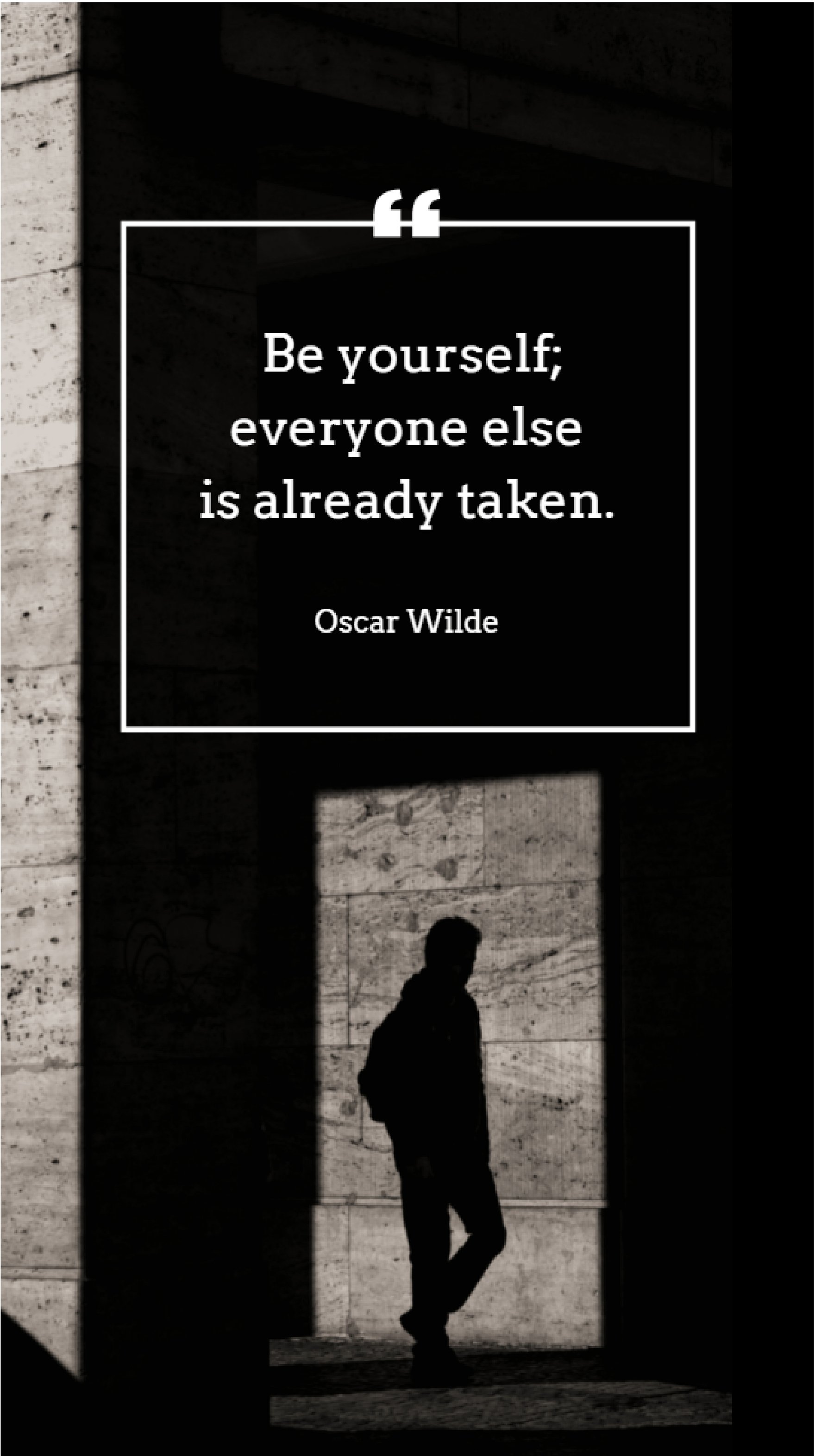Oscar Wilde - Be yourself; everyone else is already taken.