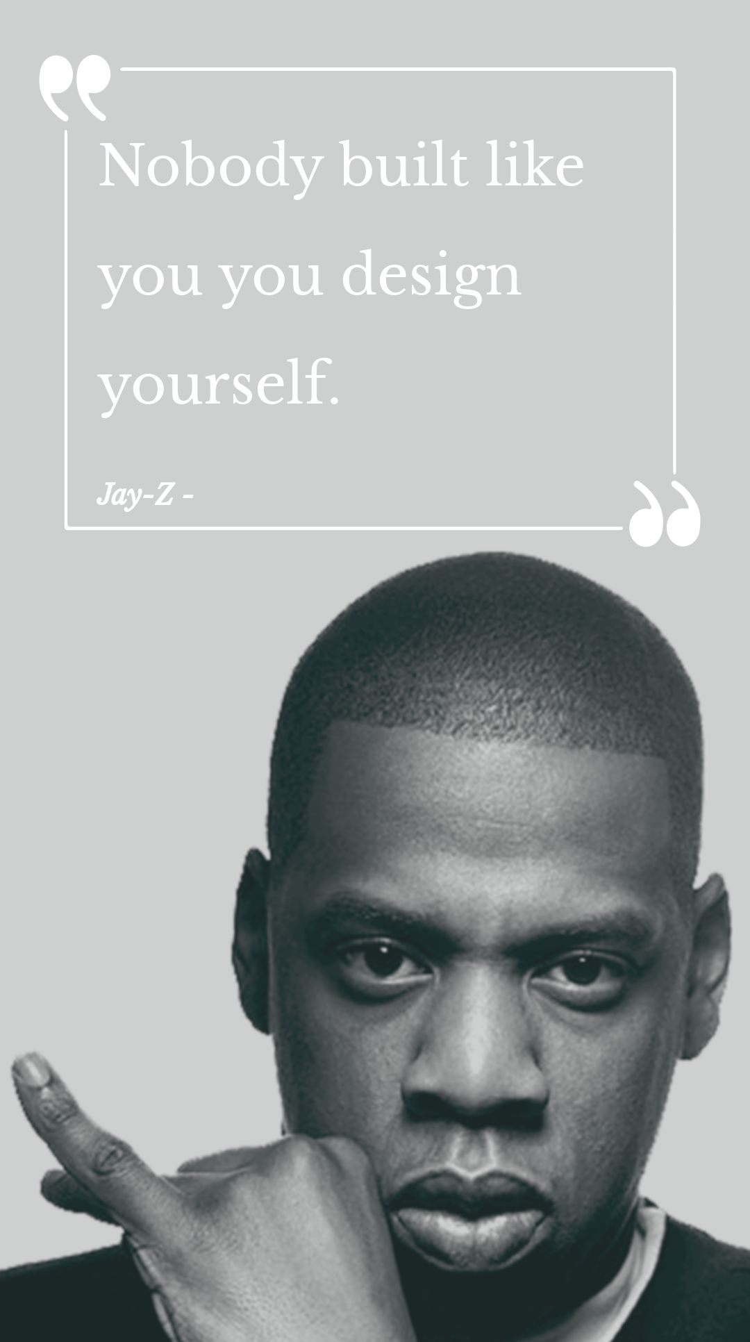 Jay-Z - Nobody built like you you design yourself.