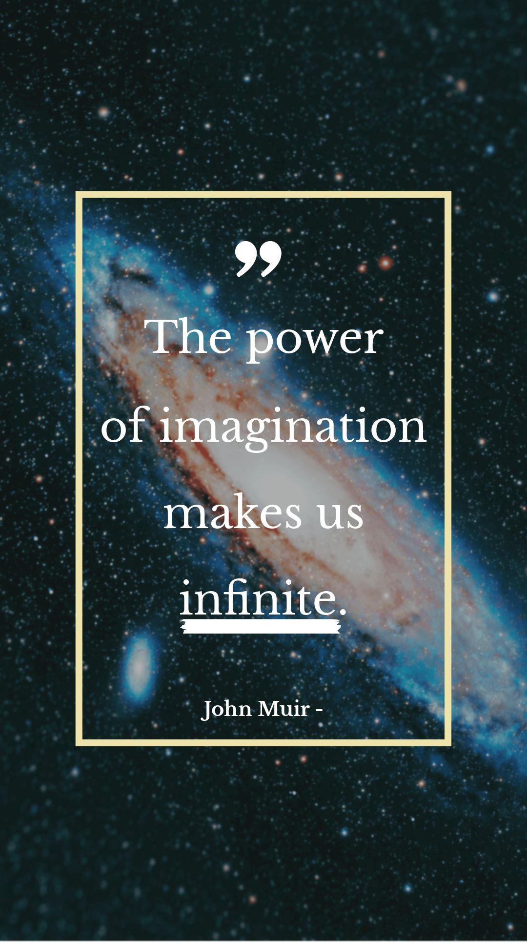John Muir - The power of imagination makes us infinite.