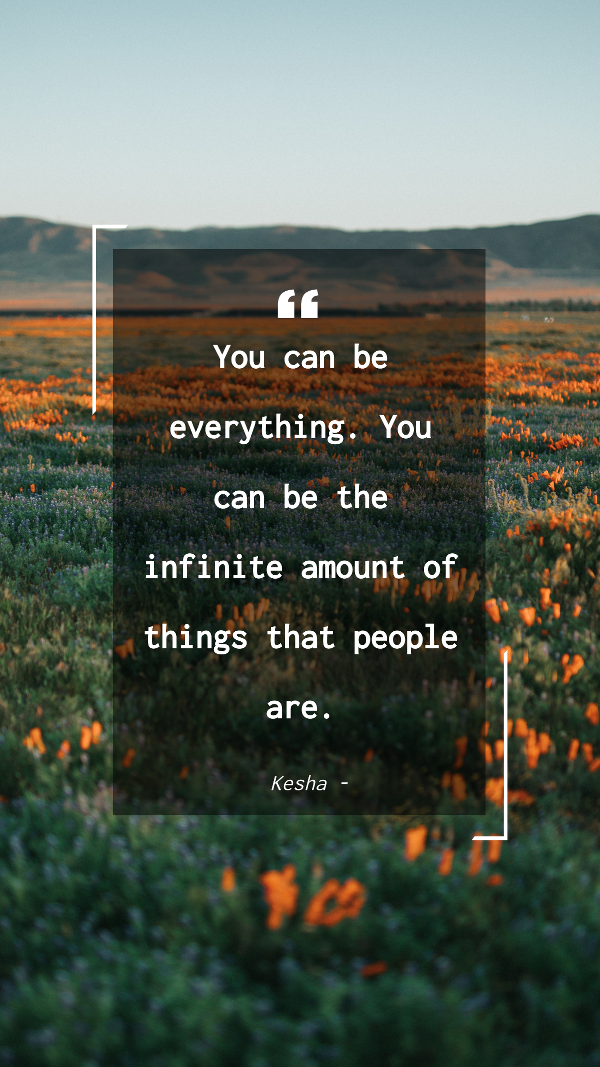 Kesha - You can be everything. You can be the infinite amount of things that people are. Template