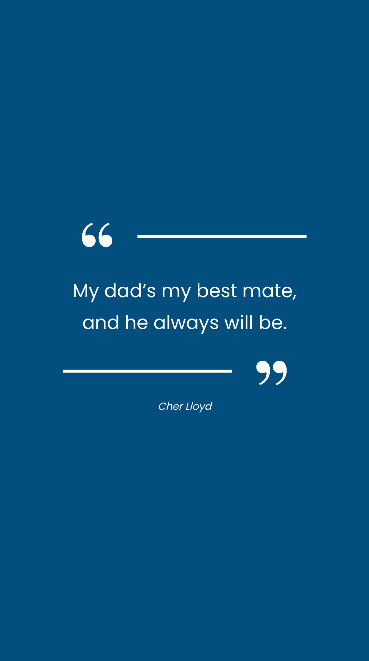 Cher Lloyd - My dad’s my best mate, and he always will be. Template
