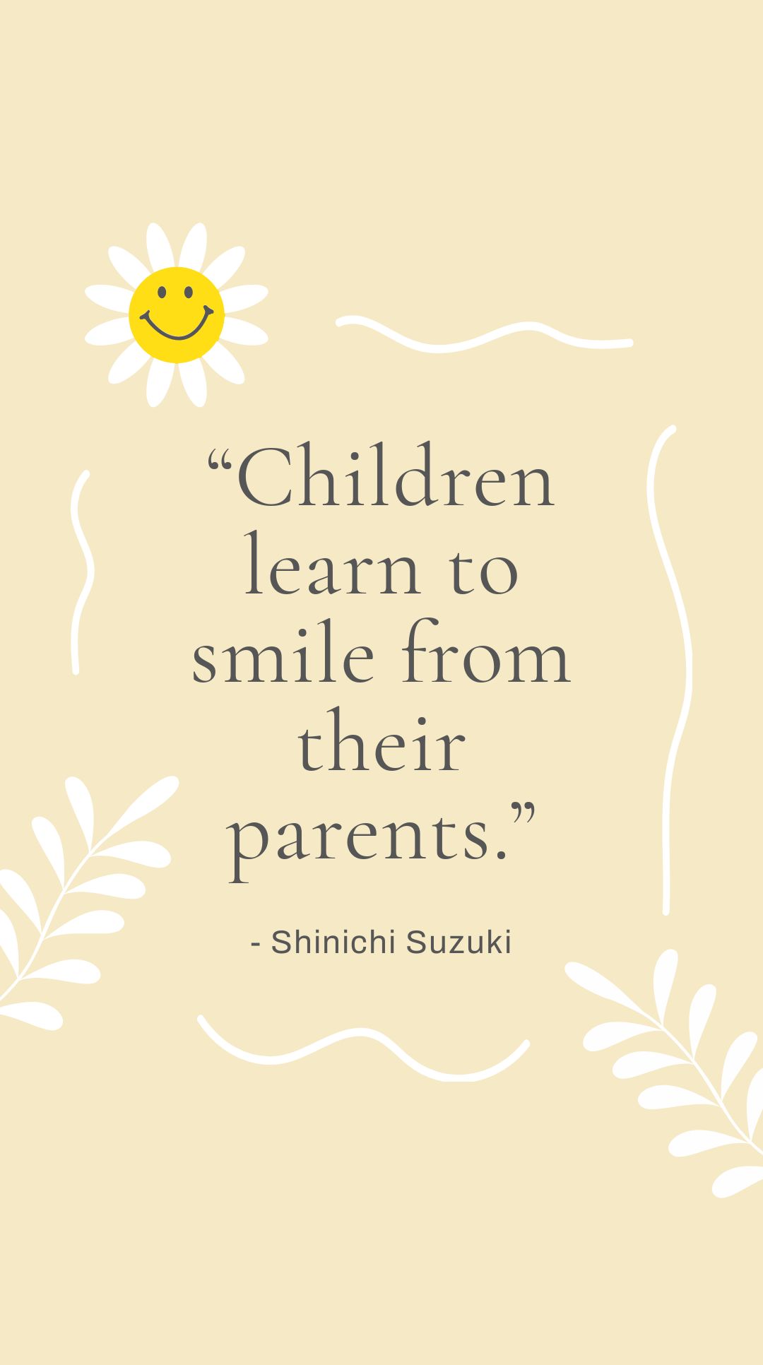 Free Shinichi Suzuki - “Children learn to smile from their parents.”
