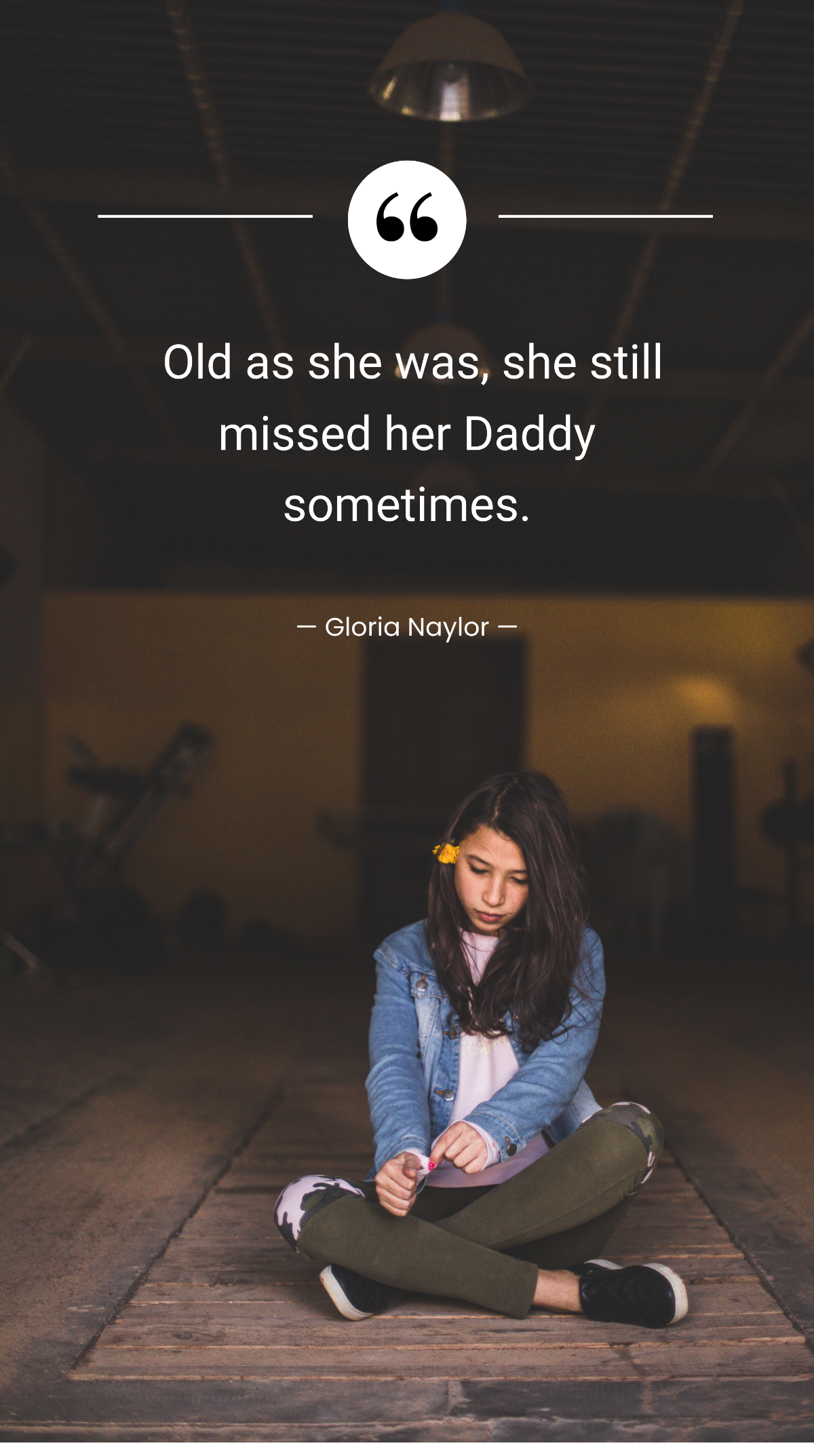 Gloria Naylor - Old as she was, she still missed her Daddy sometimes. Template