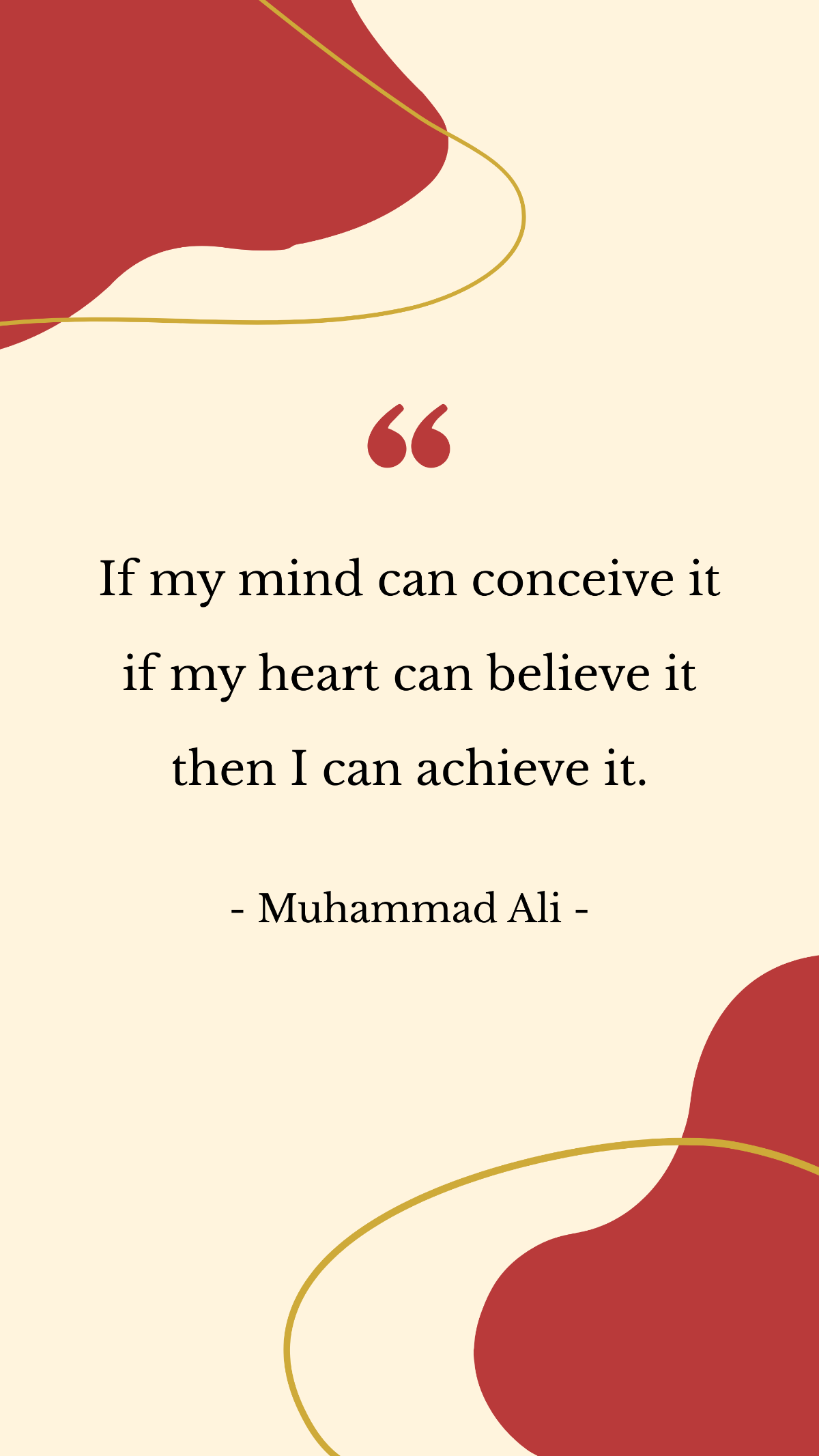 Muhammad Ali - If my mind can conceive it if my heart can believe it then I can achieve it. Template