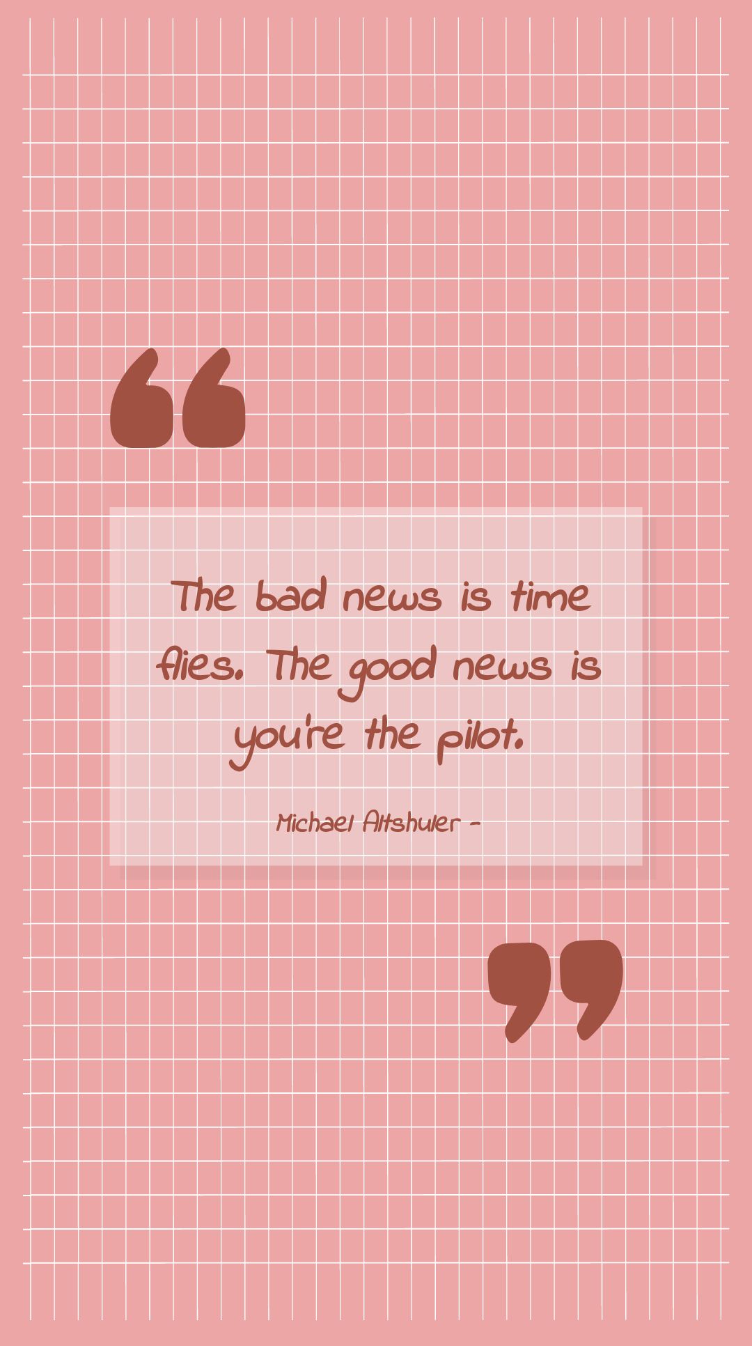 Michael Altshuler - The bad news is time flies. The good news is you’re the pilot.