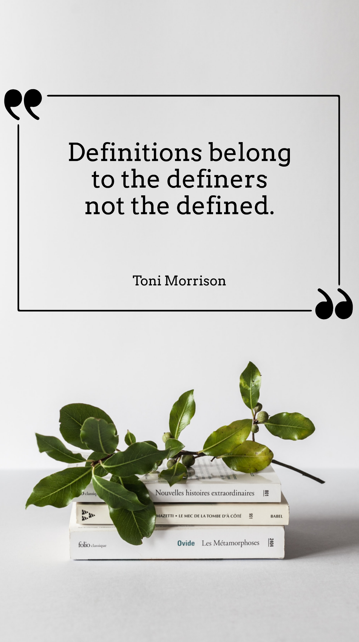 Toni Morrison - Definitions belong to the definers not the defined. Template