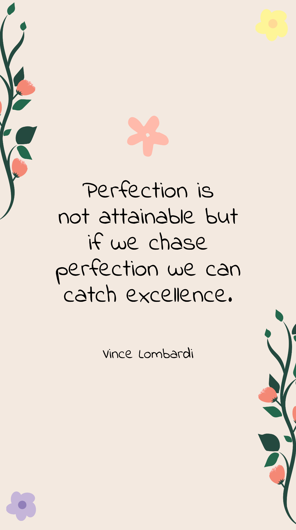 Vince Lombardi - Perfection is not attainable but if we chase perfection we can catch excellence. Template