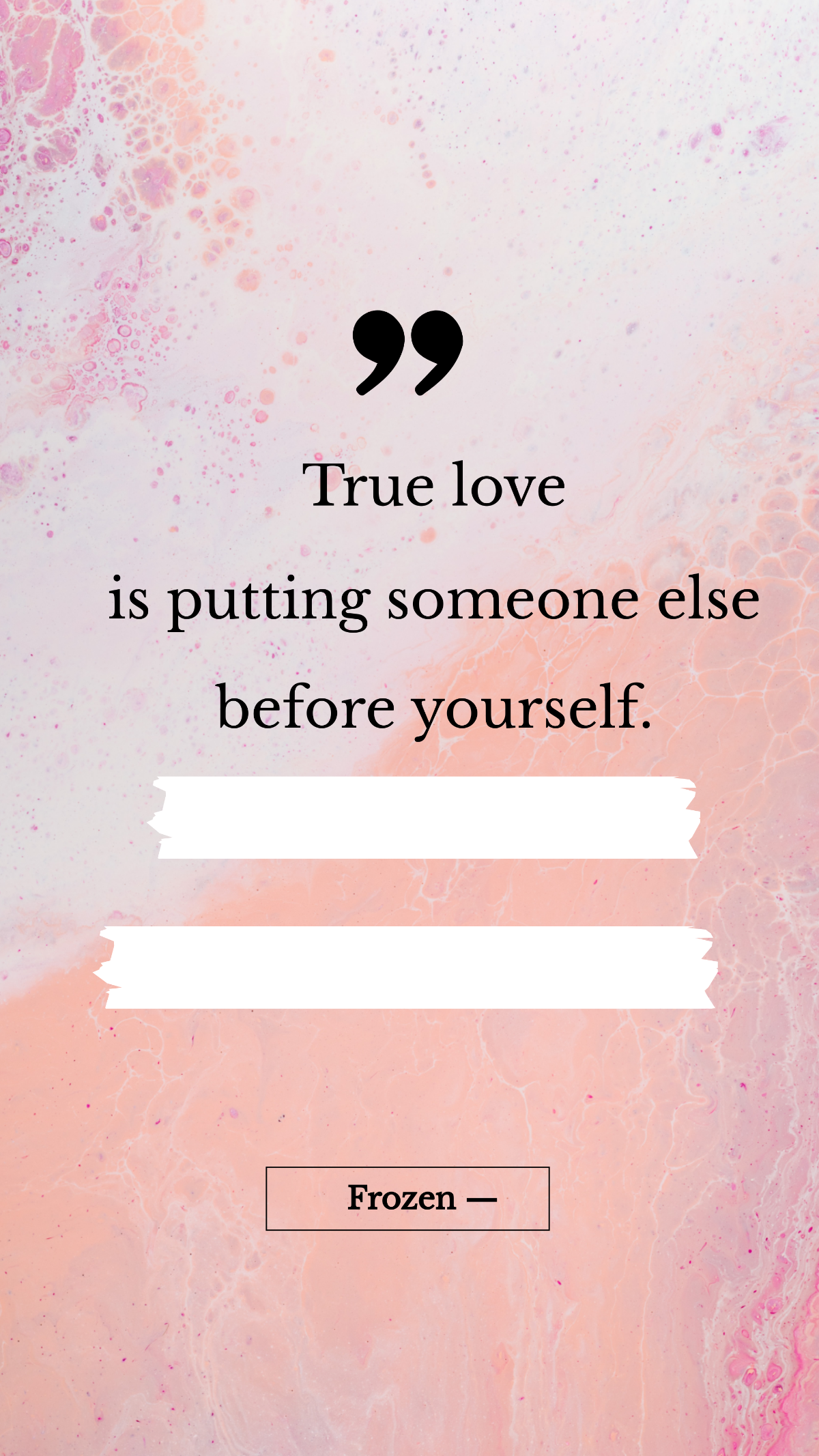 Frozen — "True love is putting someone else before yourself."