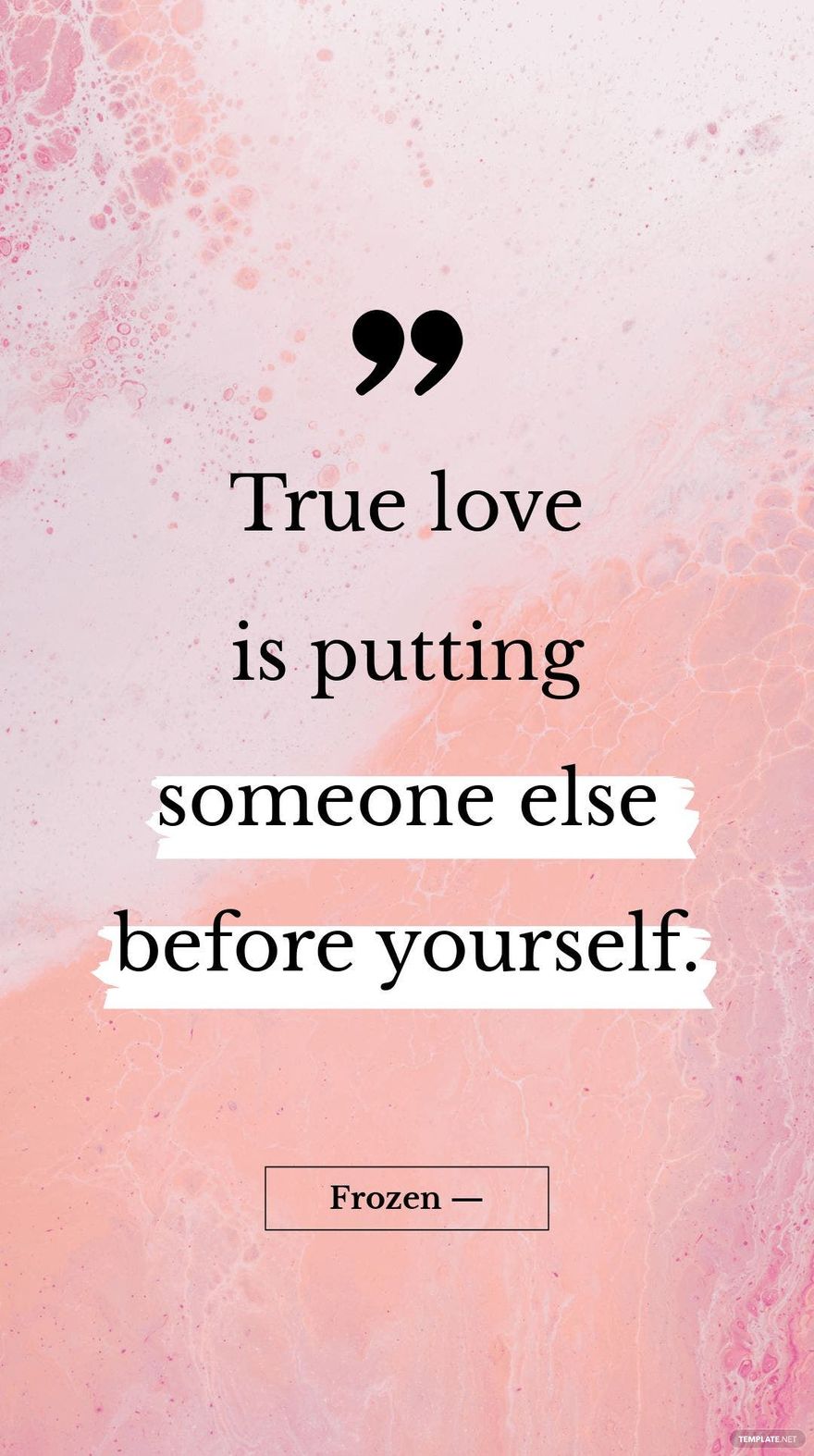 Frozen — "True love is putting someone else before yourself."