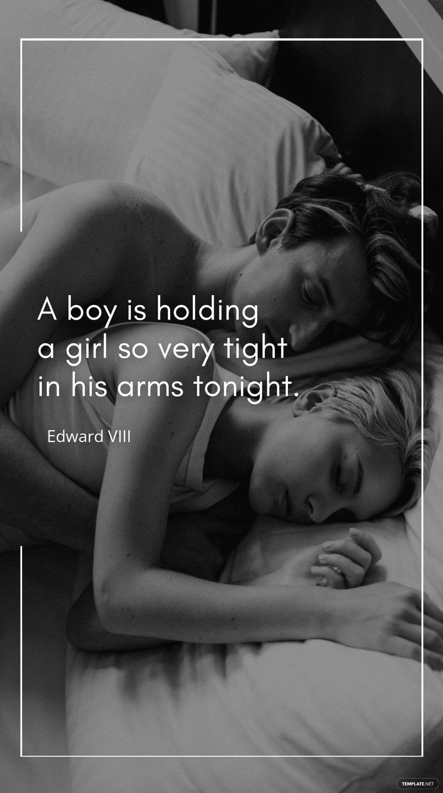 Edward VIII - “A boy is holding a girl so very tight in his arms tonight.”