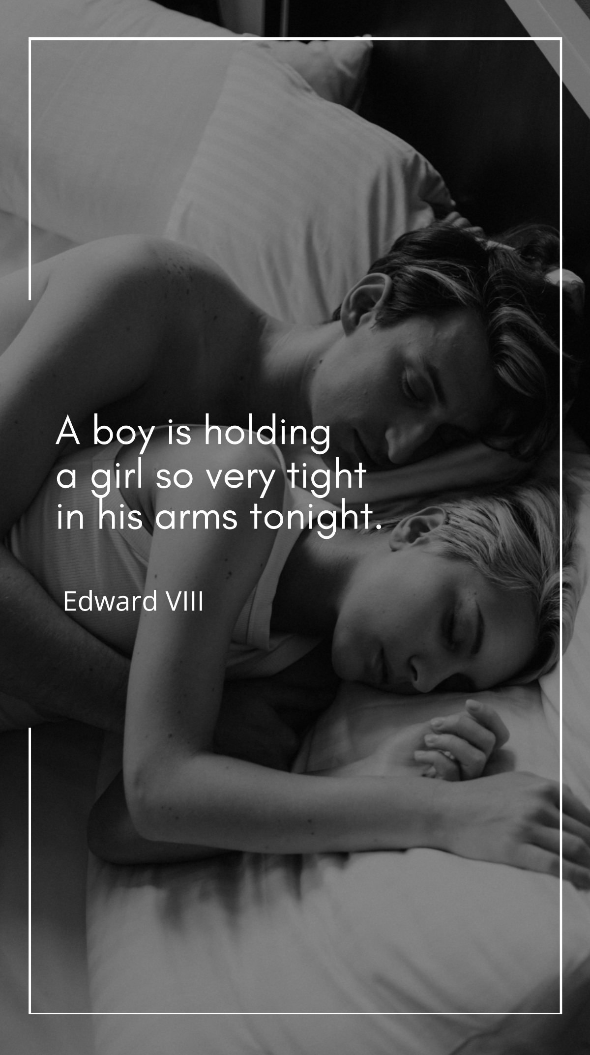Edward VIII - “A boy is holding a girl so very tight in his arms tonight.” Template