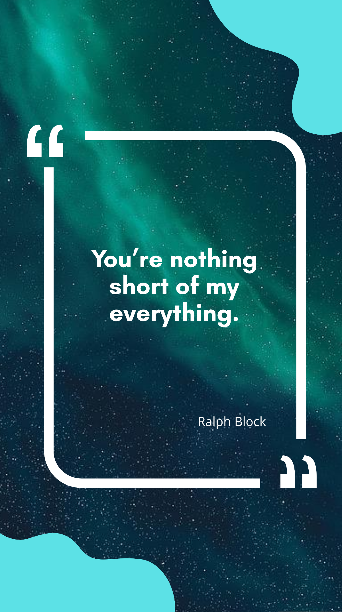 Ralph Block - “You’re nothing short of my everything.” Template