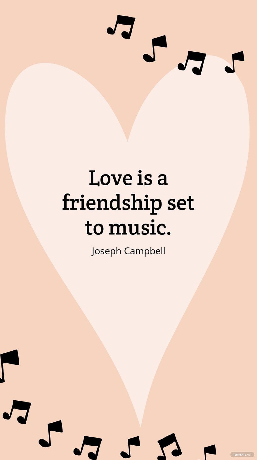 Joseph Campbell - “Love is a friendship set to music.”