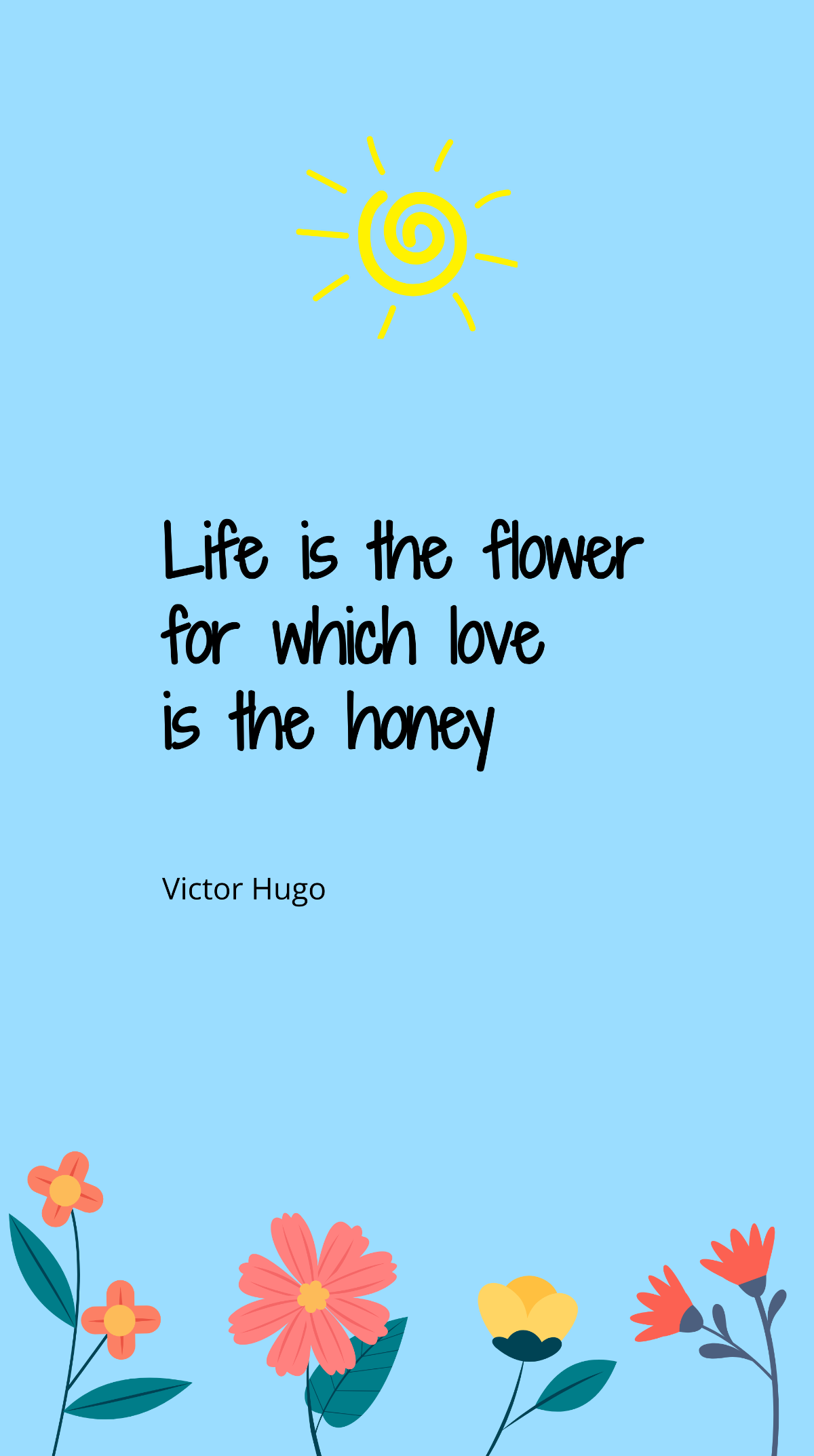 Victor Hugo - Life is the flower for which love is the honey  Template