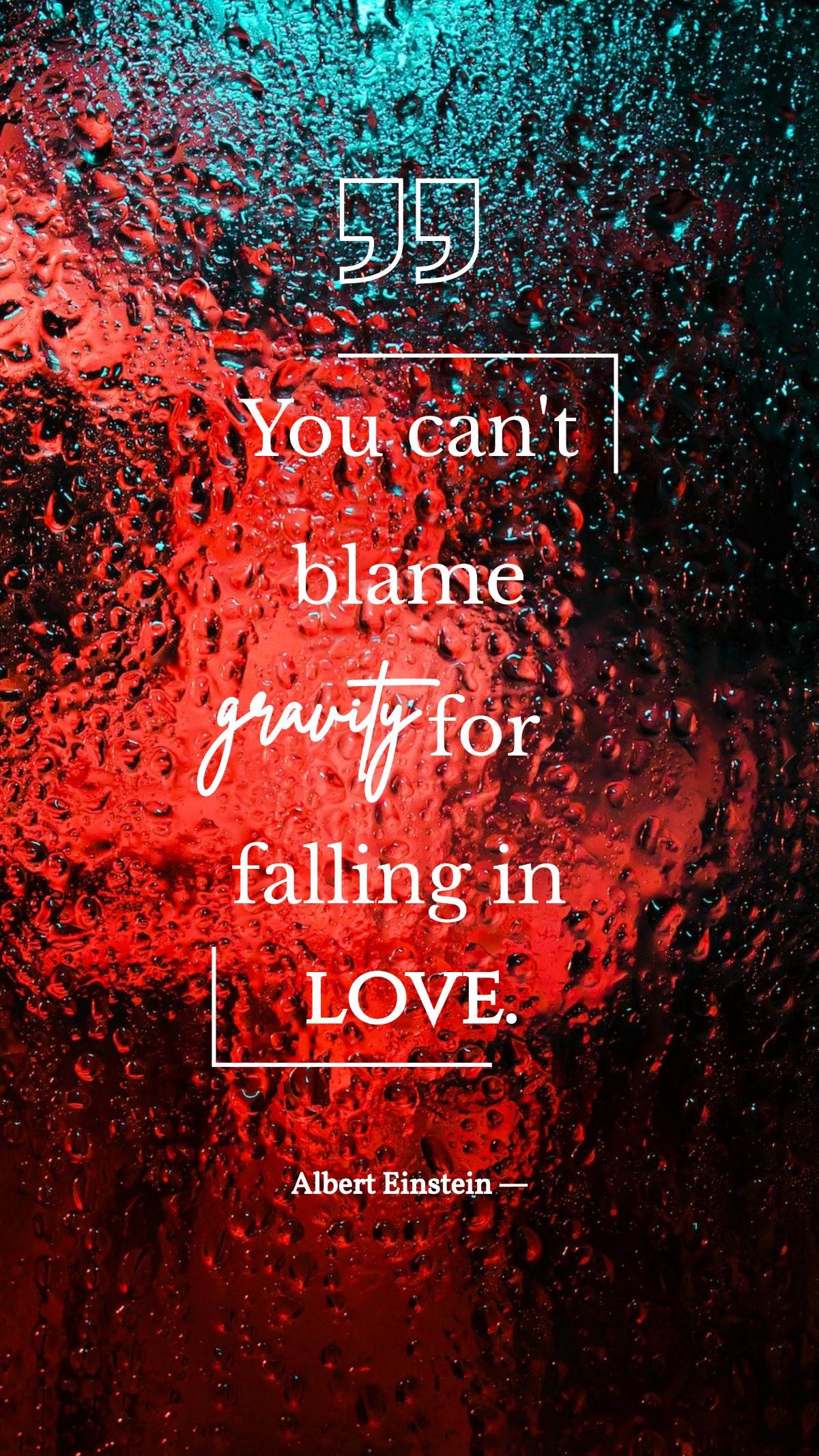 Albert Einstein — You can't blame gravity for falling in love. Template