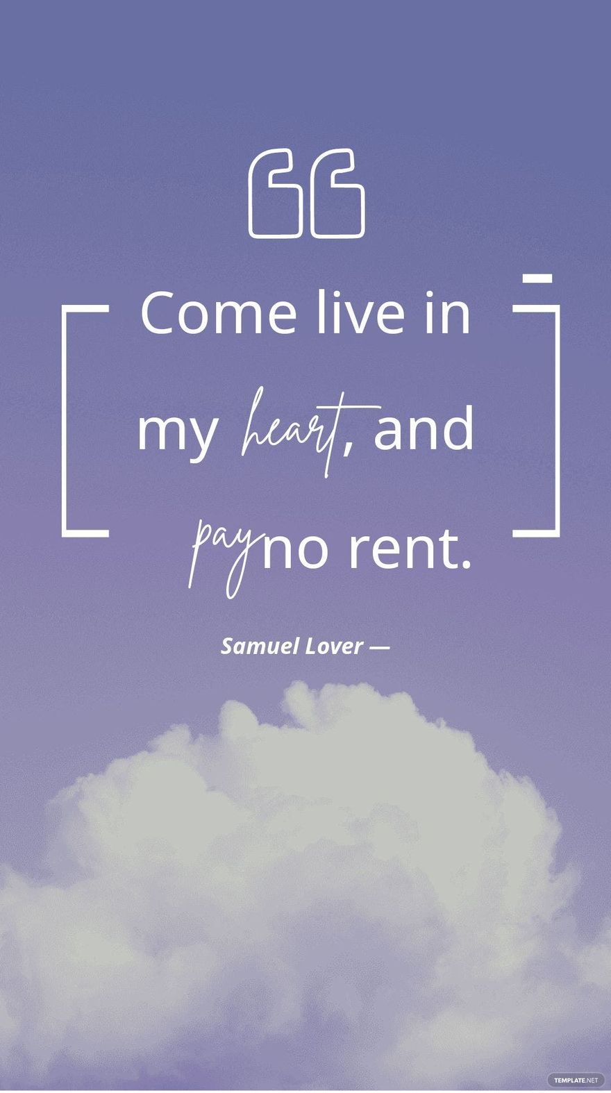 Samuel Lover — Come live in my heart, and pay no rent.