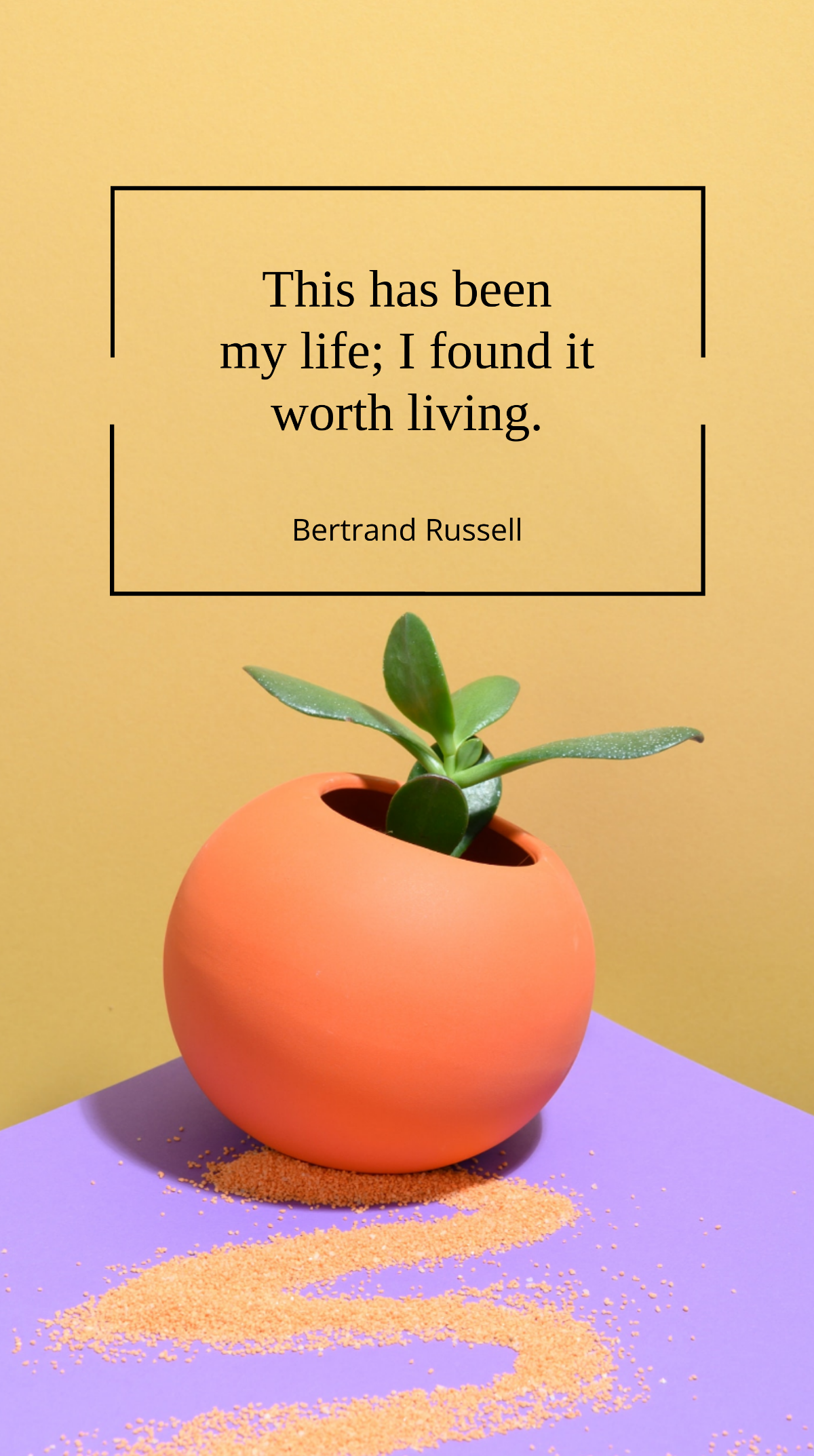 Bertrand Russell - “This has been my life; I found it worth living.”