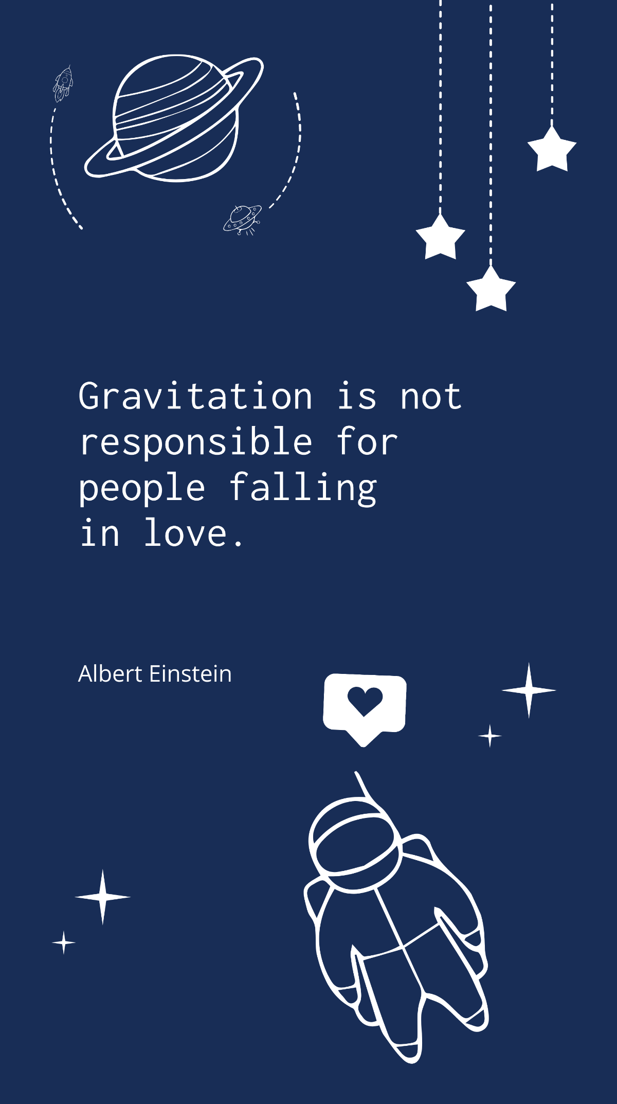 Albert Einstein - “Gravitation is not responsible for people falling in love.” Template
