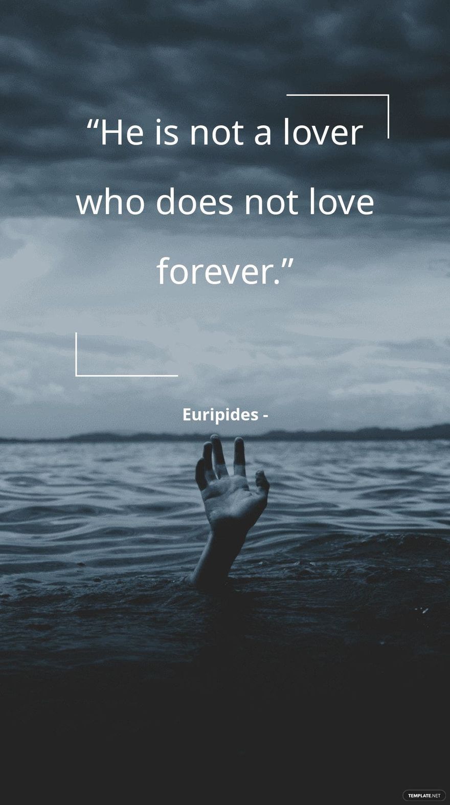 Euripides - “He is not a lover who does not love forever.”