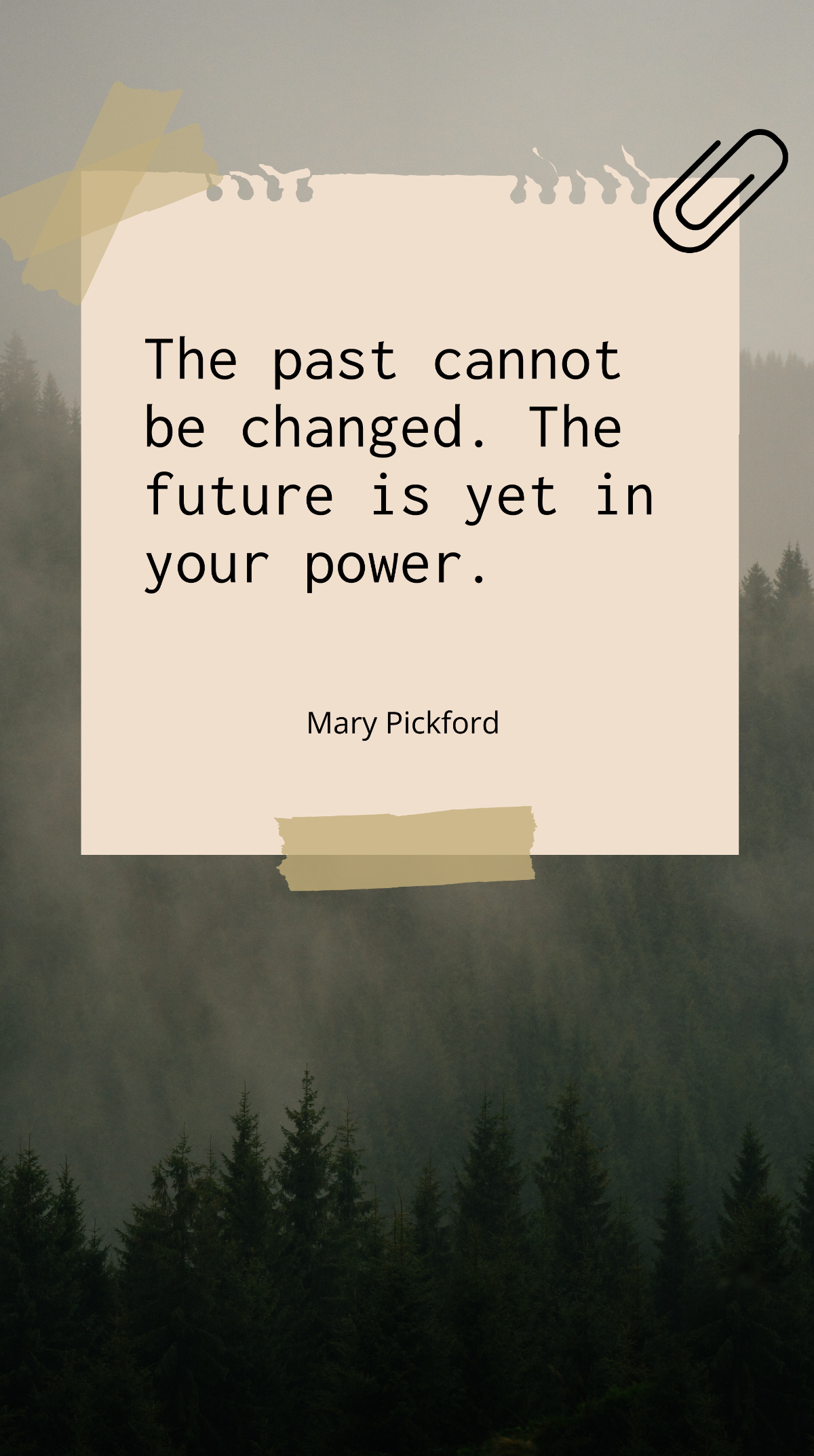 Mary Pickford - The past cannot be changed. The future is yet in your power. Template