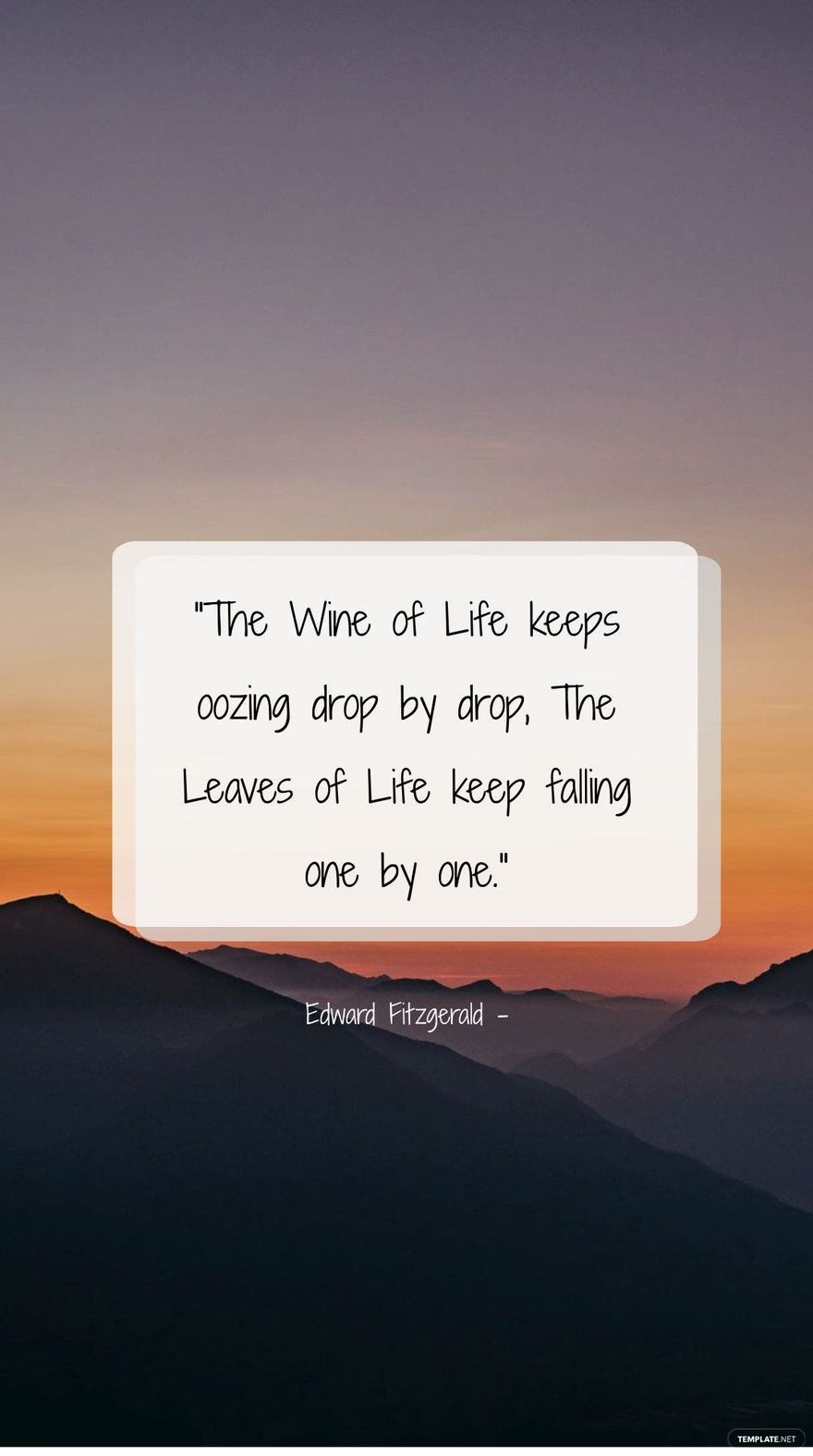 Edward Fitzgerald - The Wine of Life keeps oozing drop by drop, The Leaves of Life keep falling one by one.