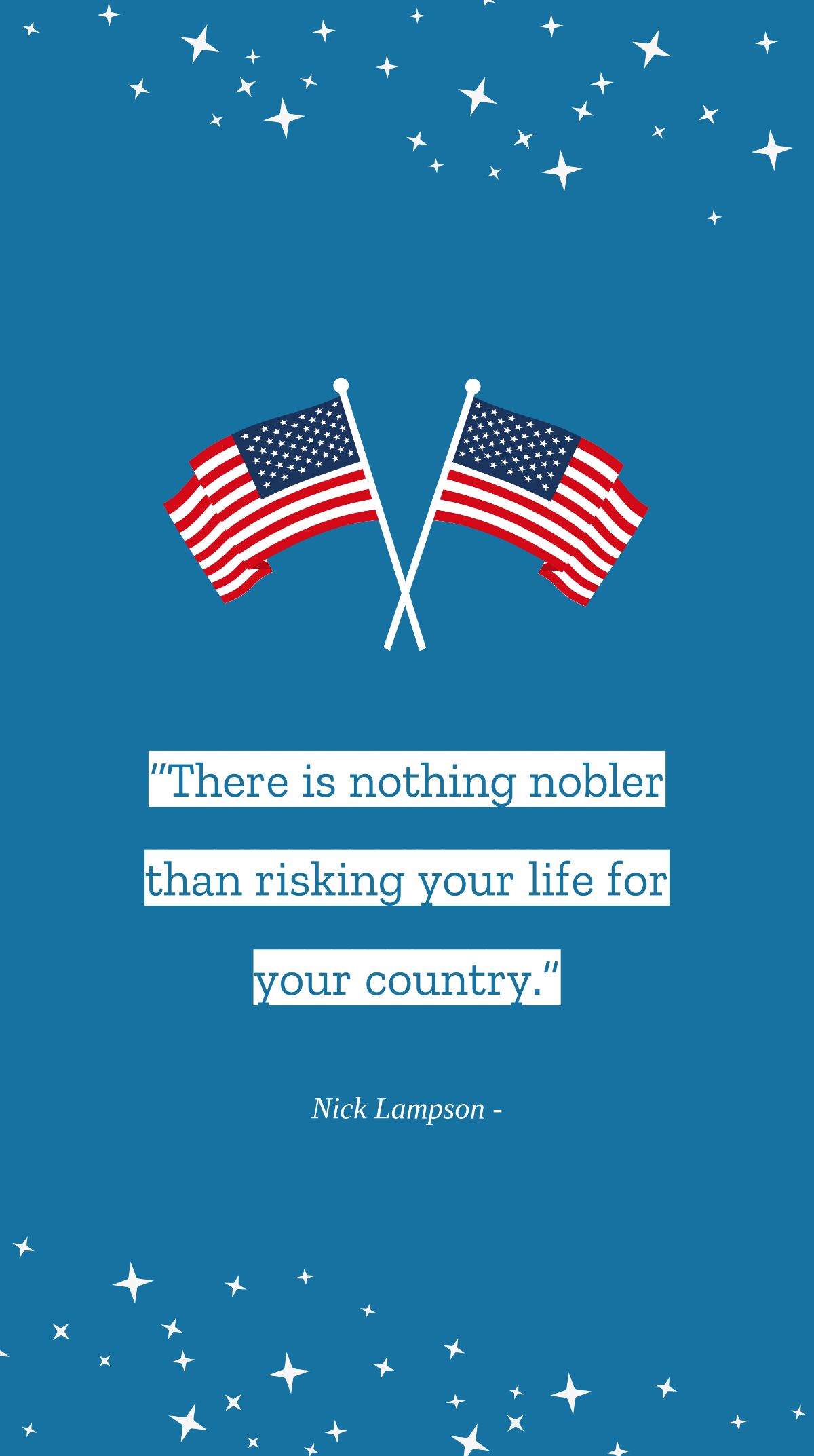 Nick Lampson - “There is nothing nobler than risking your life for your country.” Template