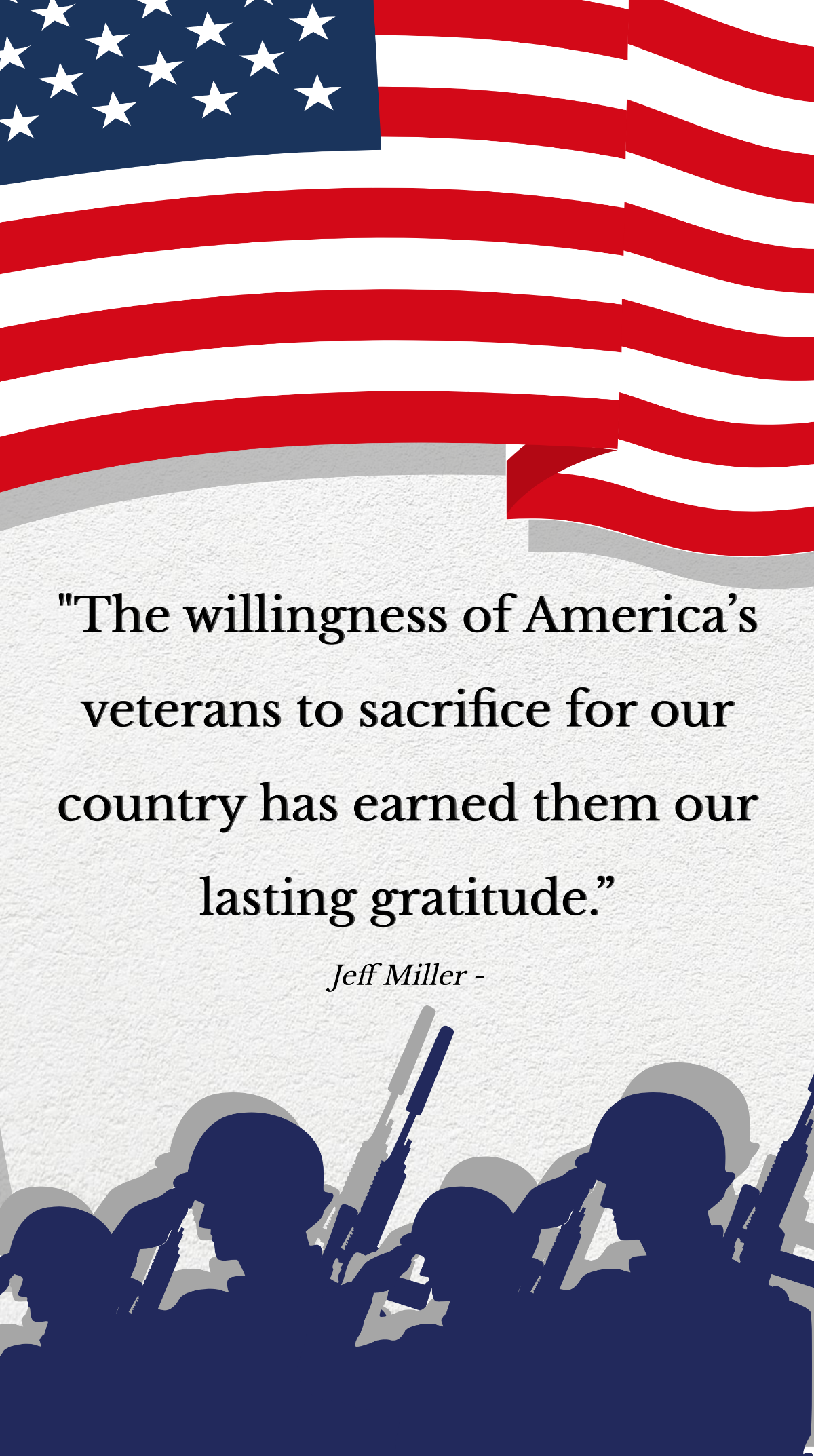 Jeff Miller - The willingness of America’s veterans to sacrifice for our country has earned them our lasting gratitude.”