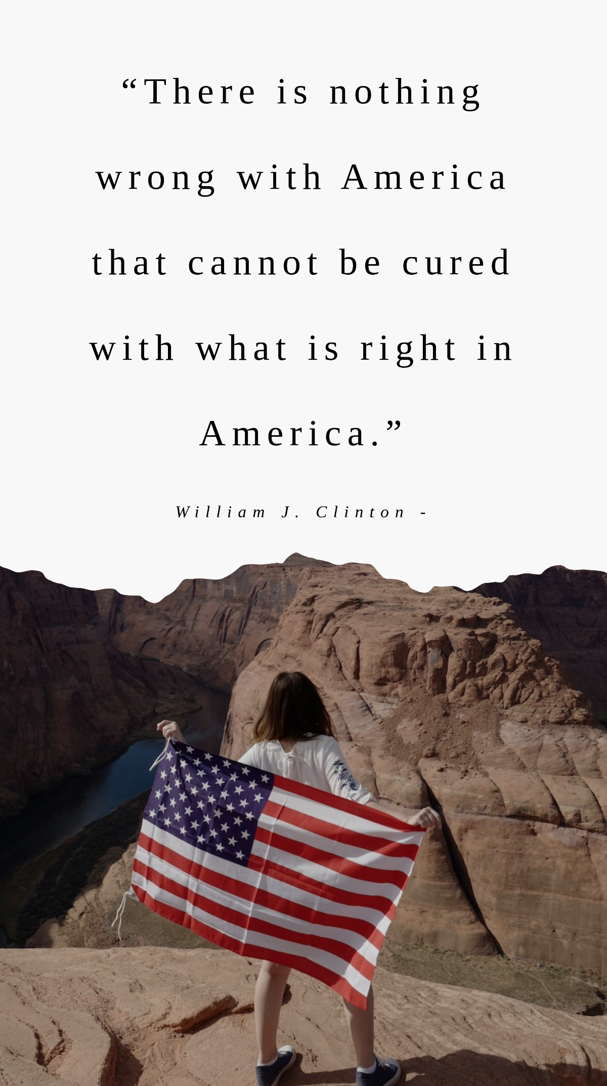 William J. Clinton - “There is nothing wrong with America that cannot be cured with what is right in America.” Template