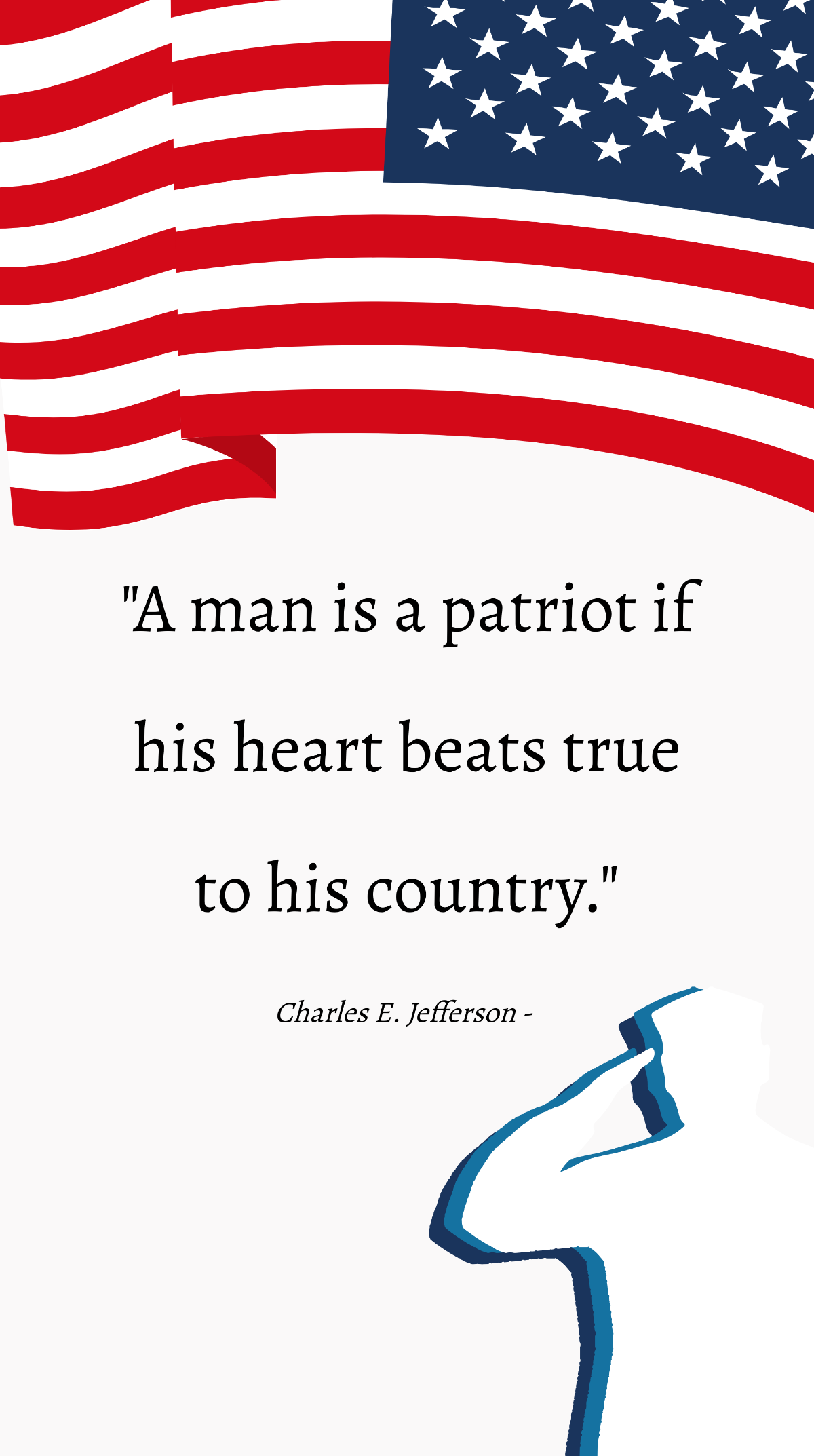 Charles E. Jefferson - A man is a patriot if his heart beats true to his country. Template