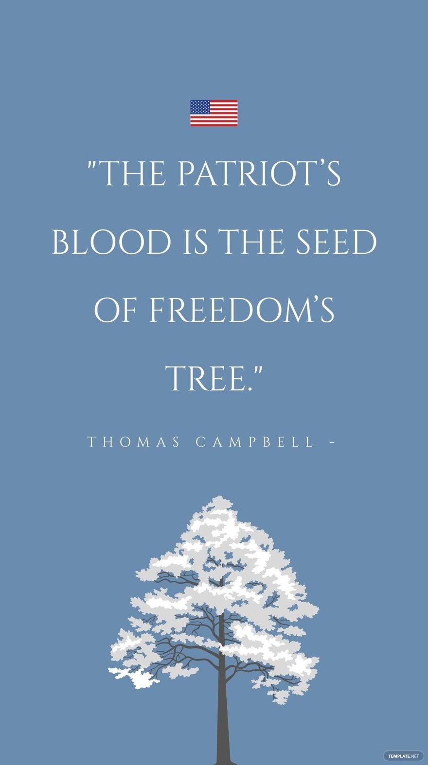 Thomas Campbell - The patriot’s blood is the seed of freedom’s tree.