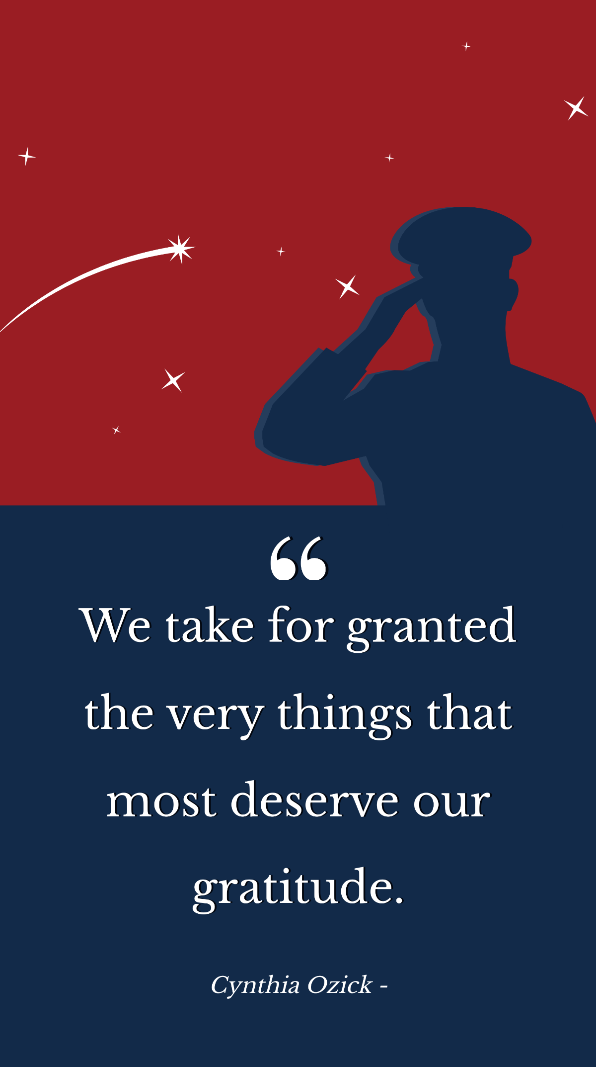 Cynthia Ozick - We take for granted the very things that most deserve our gratitude.