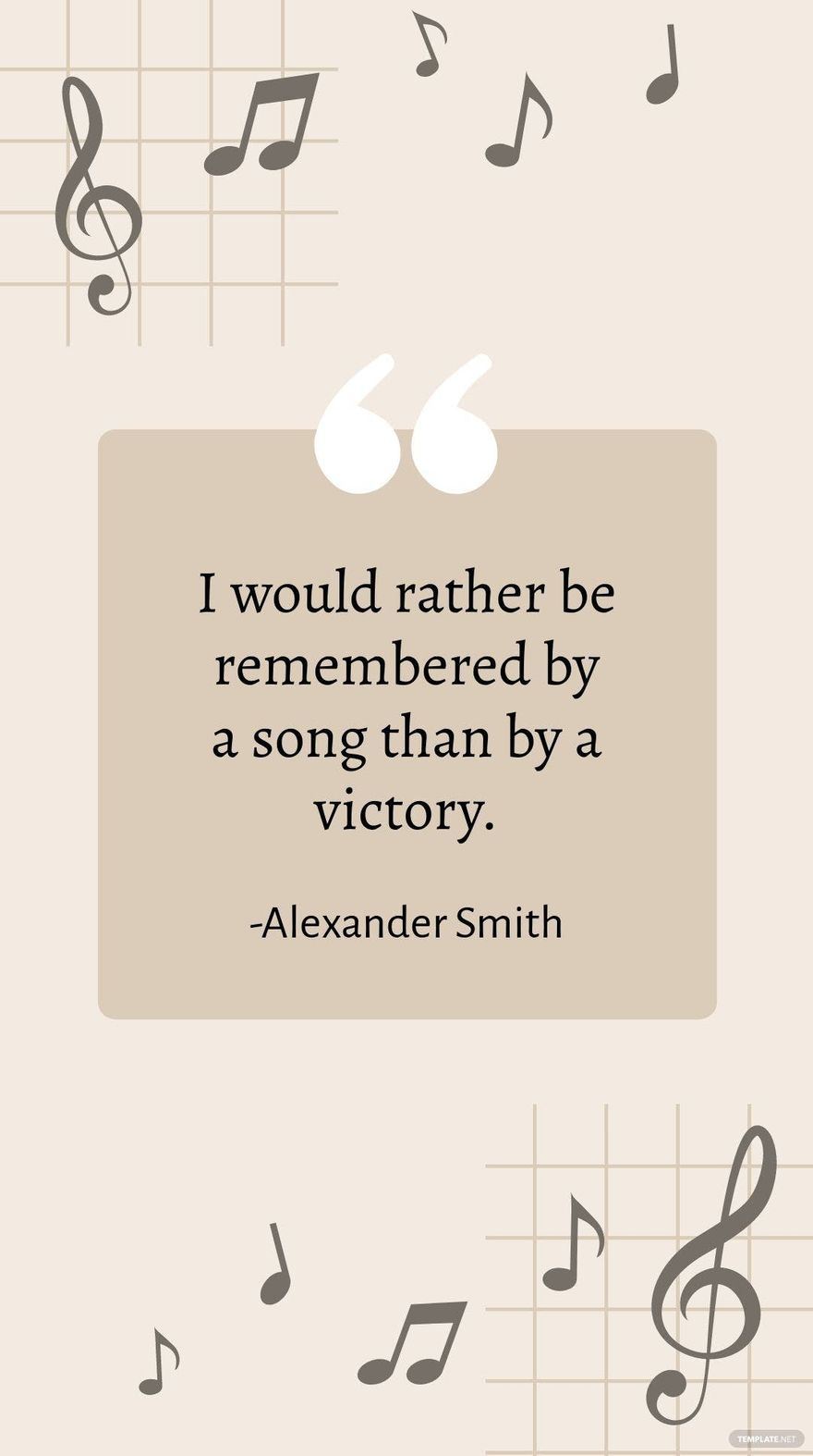 Alexander Smith - I would rather be remembered by a song than by a victory. 