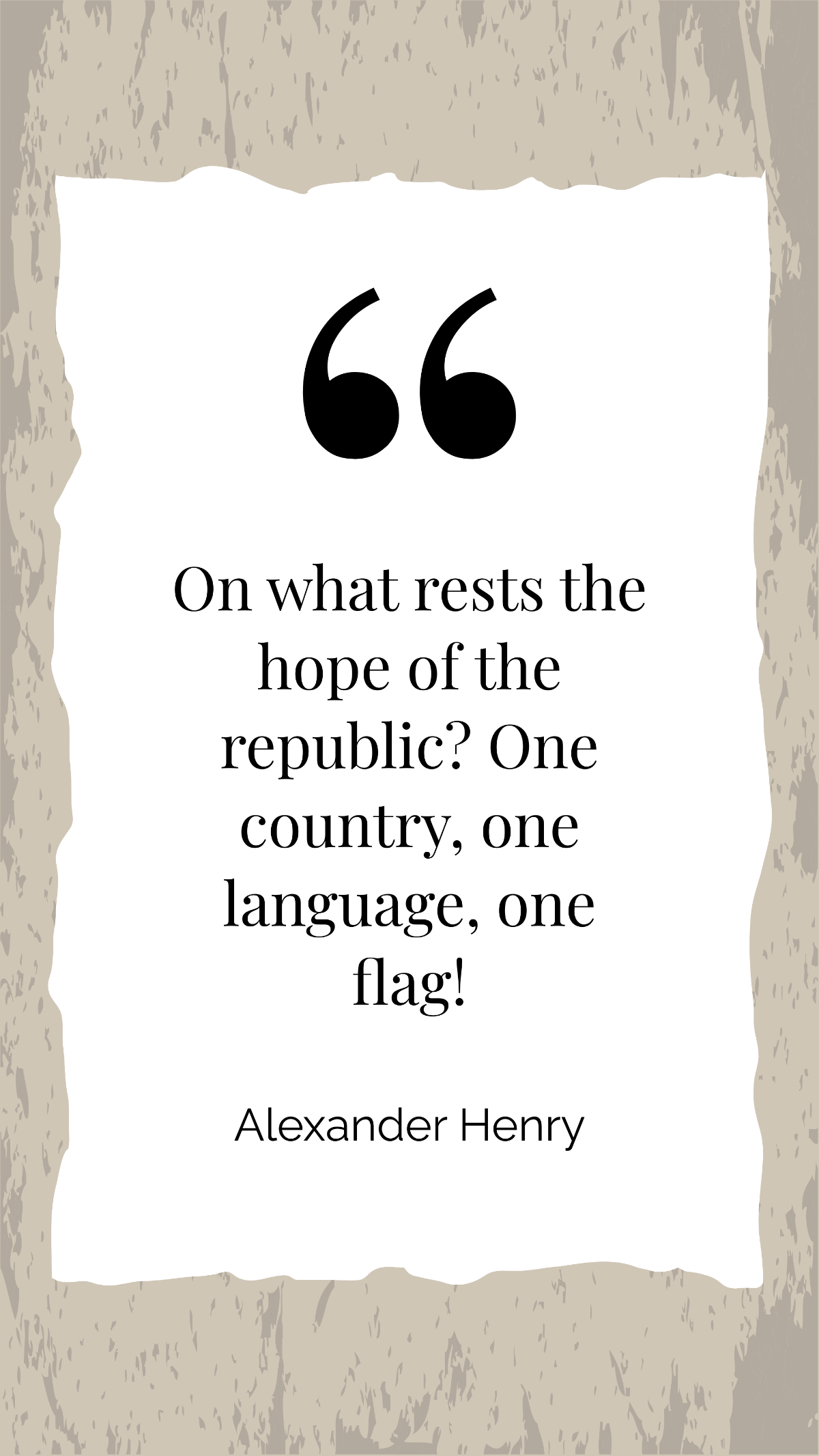 Alexander Henry - On what rests the hope of the republic? One country, one language, one flag! Template