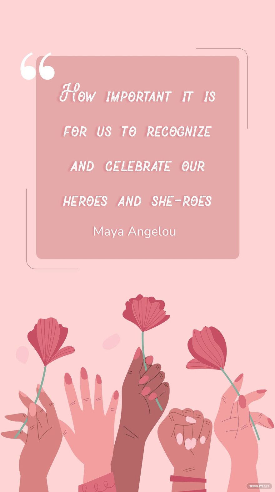 Maya Angelou - How important it is for us to recognize and celebrate our heroes and she-roes in JPG