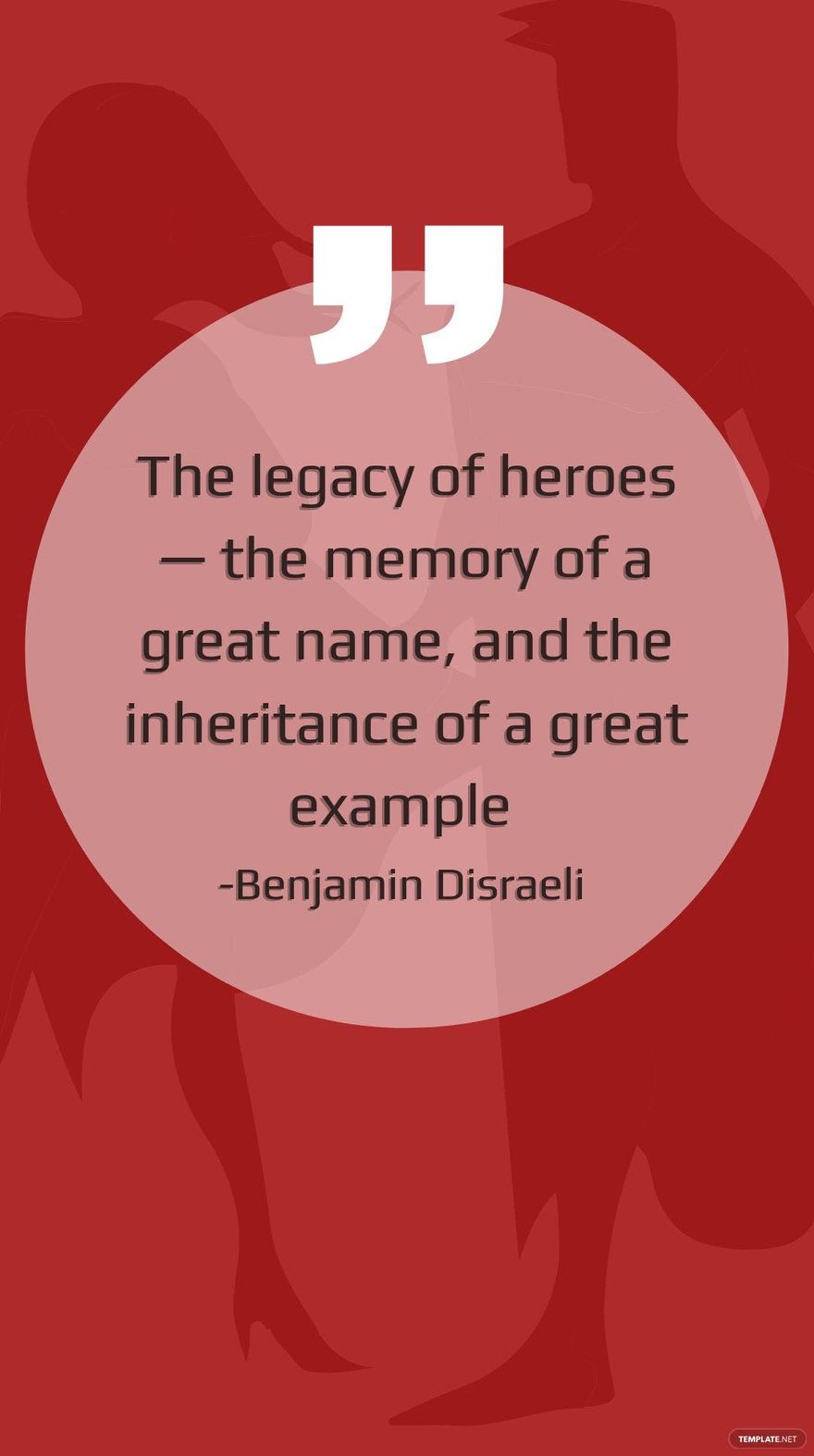 Benjamin Disraeli - The legacy of heroes — the memory of a great name, and the inheritance of a great example