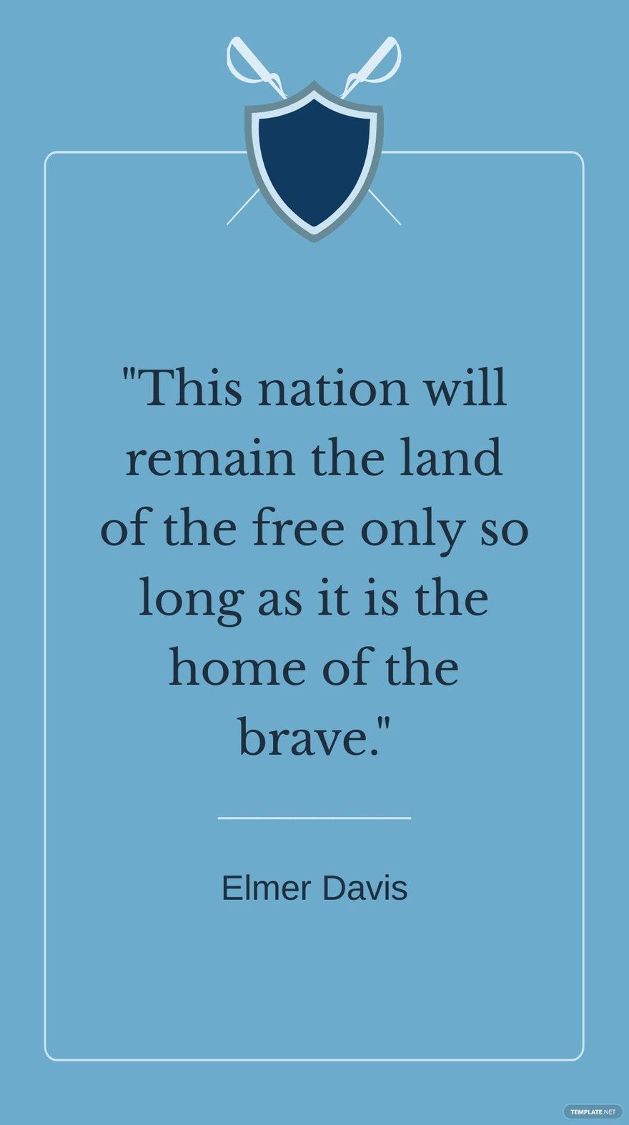 Free Elmer Davis - This nation will remain the land of the only so long as it is the home of the brave