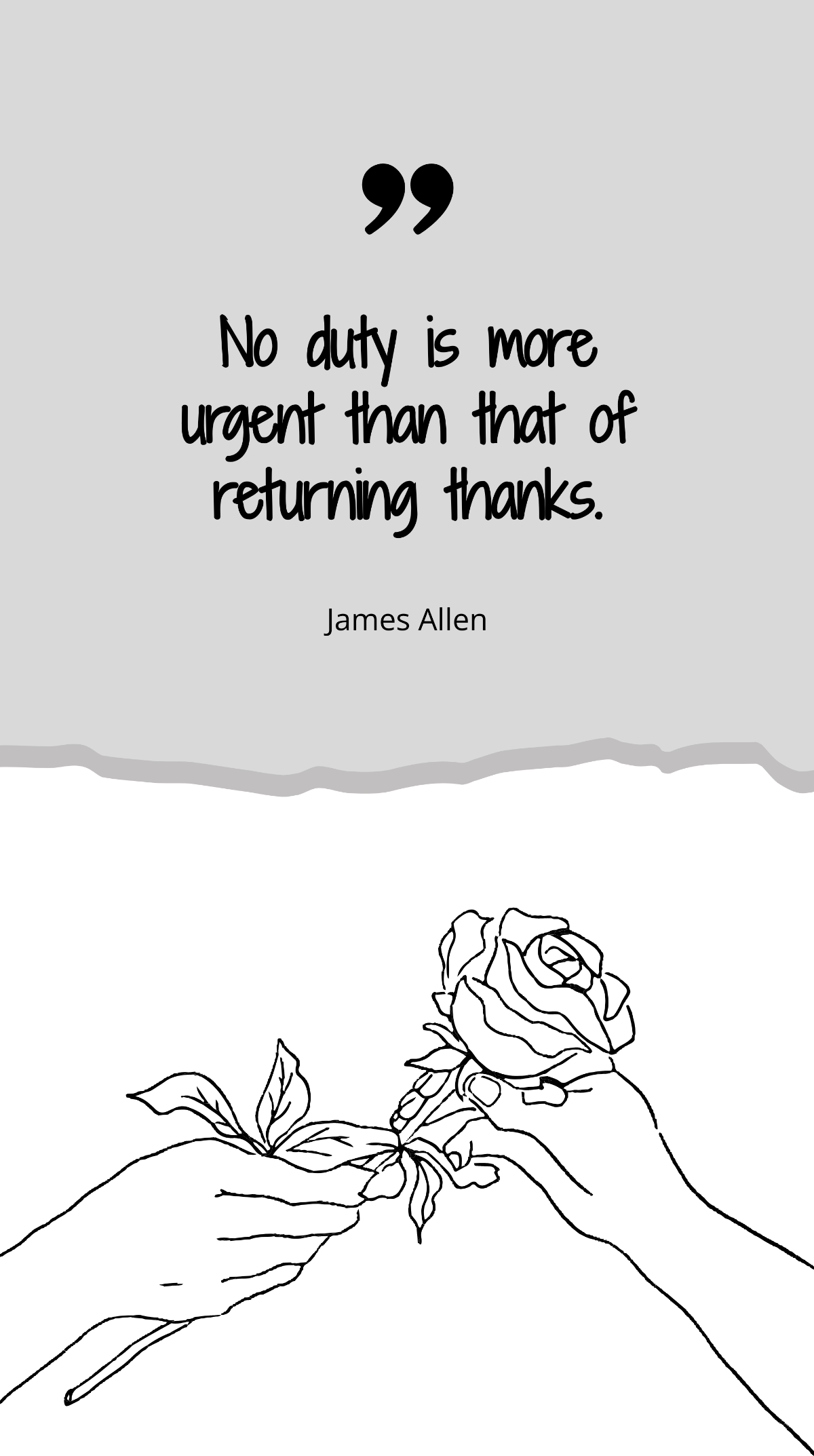 James Allen - "No duty is more urgent than that of returning thanks.”