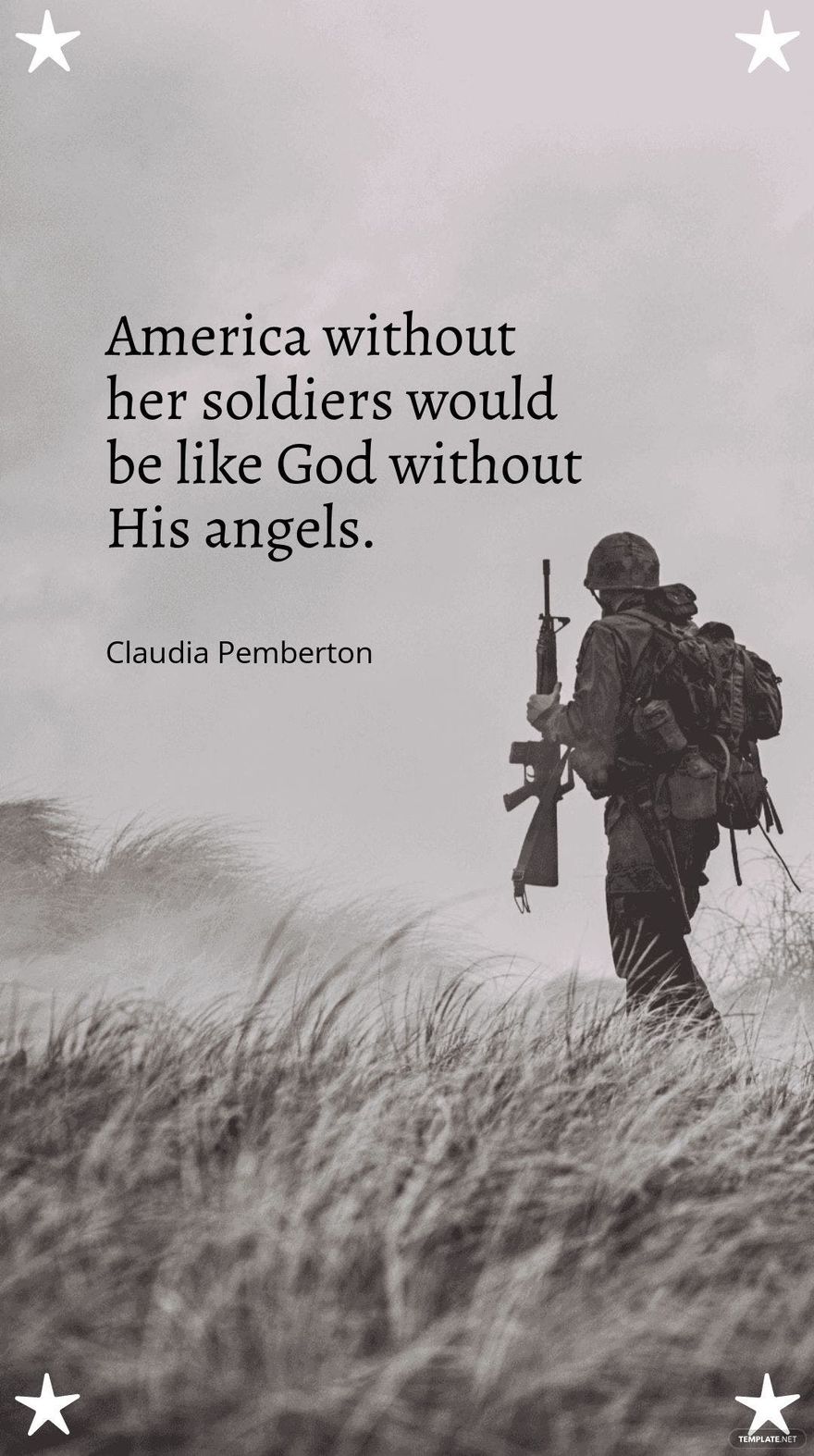 Claudia Pemberton - “America without her soldiers would be like God without His angels.”
